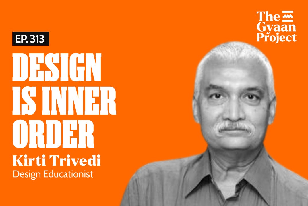Ep. 313 - The Philosophy of Order in Design with Prof. Kirti Trivedi