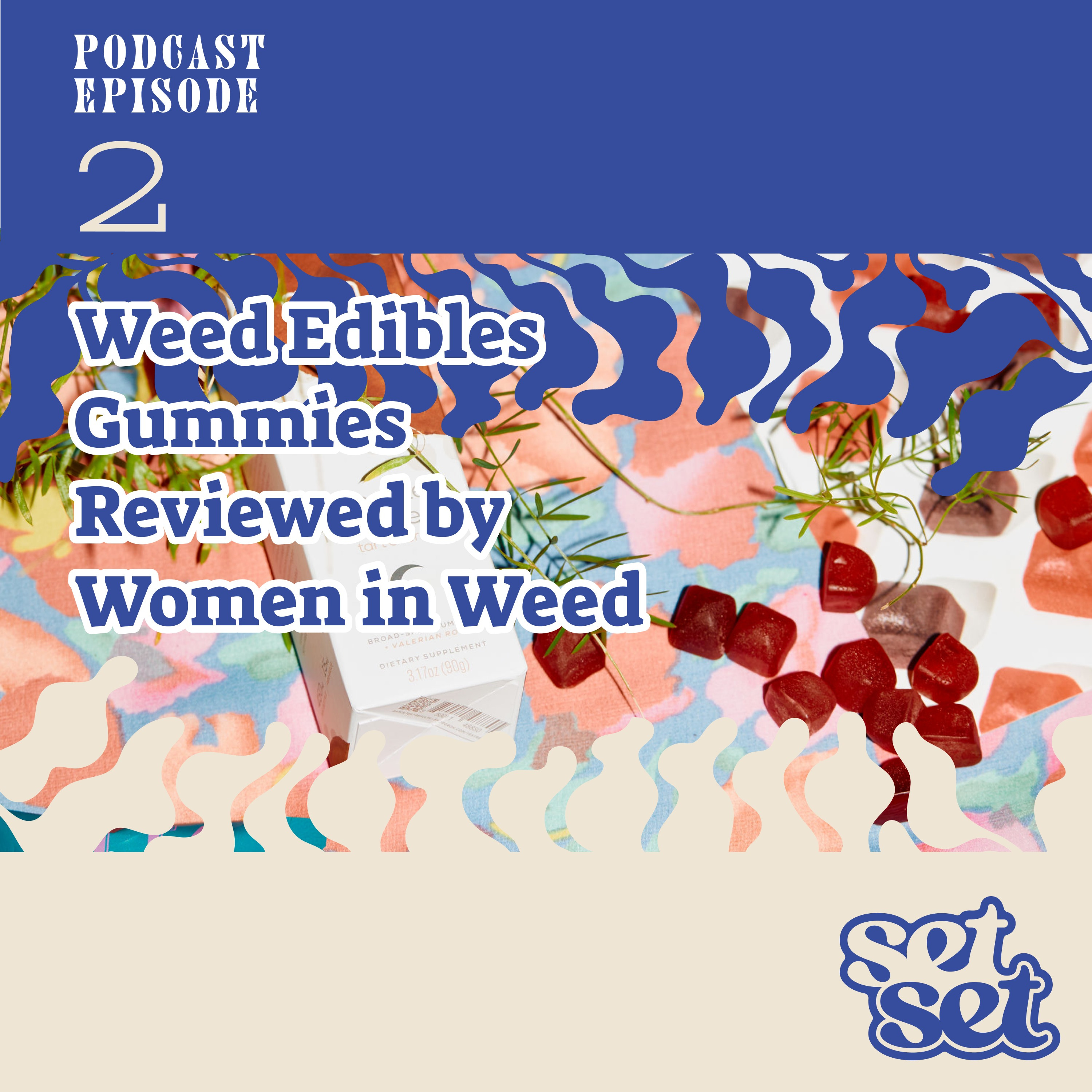 Ep. 2 | Women on Edibles: Sleep, Sex, and Gummy Rituals