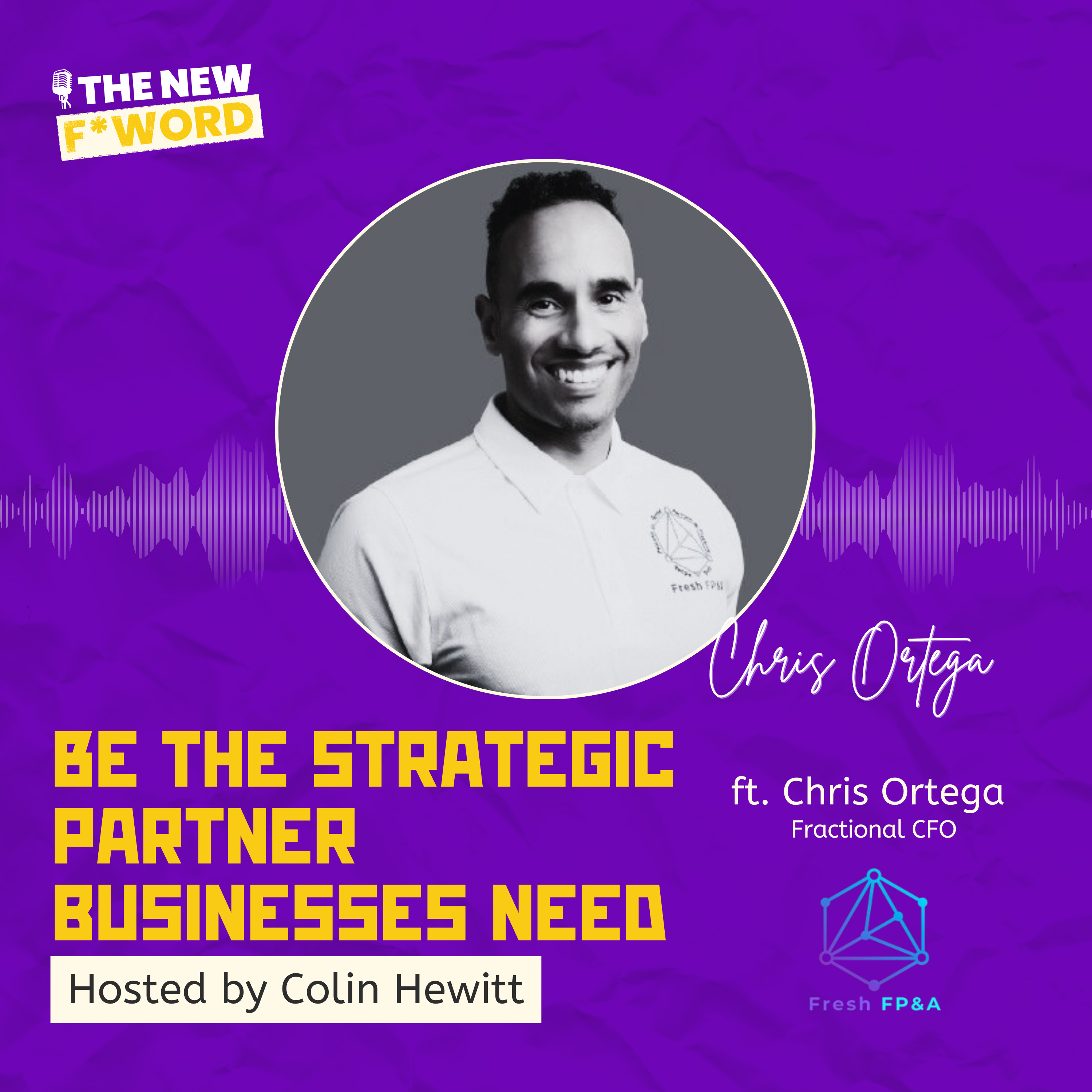 Be the strategic partner businesses need ft. Chris Ortega (Fresh FP&A)