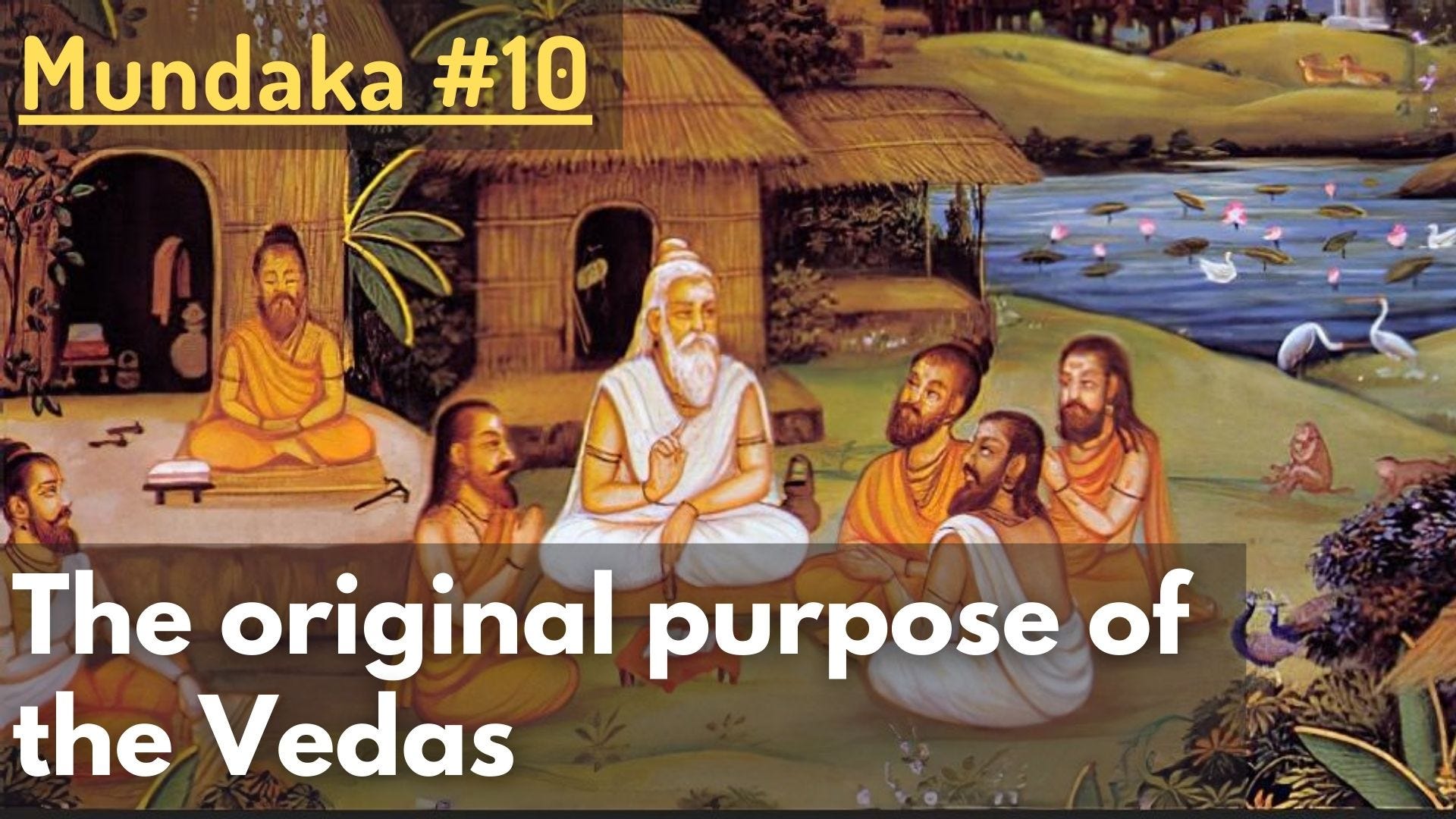 The original purpose of the Vedas (Mundaka Upaniṣad #10)