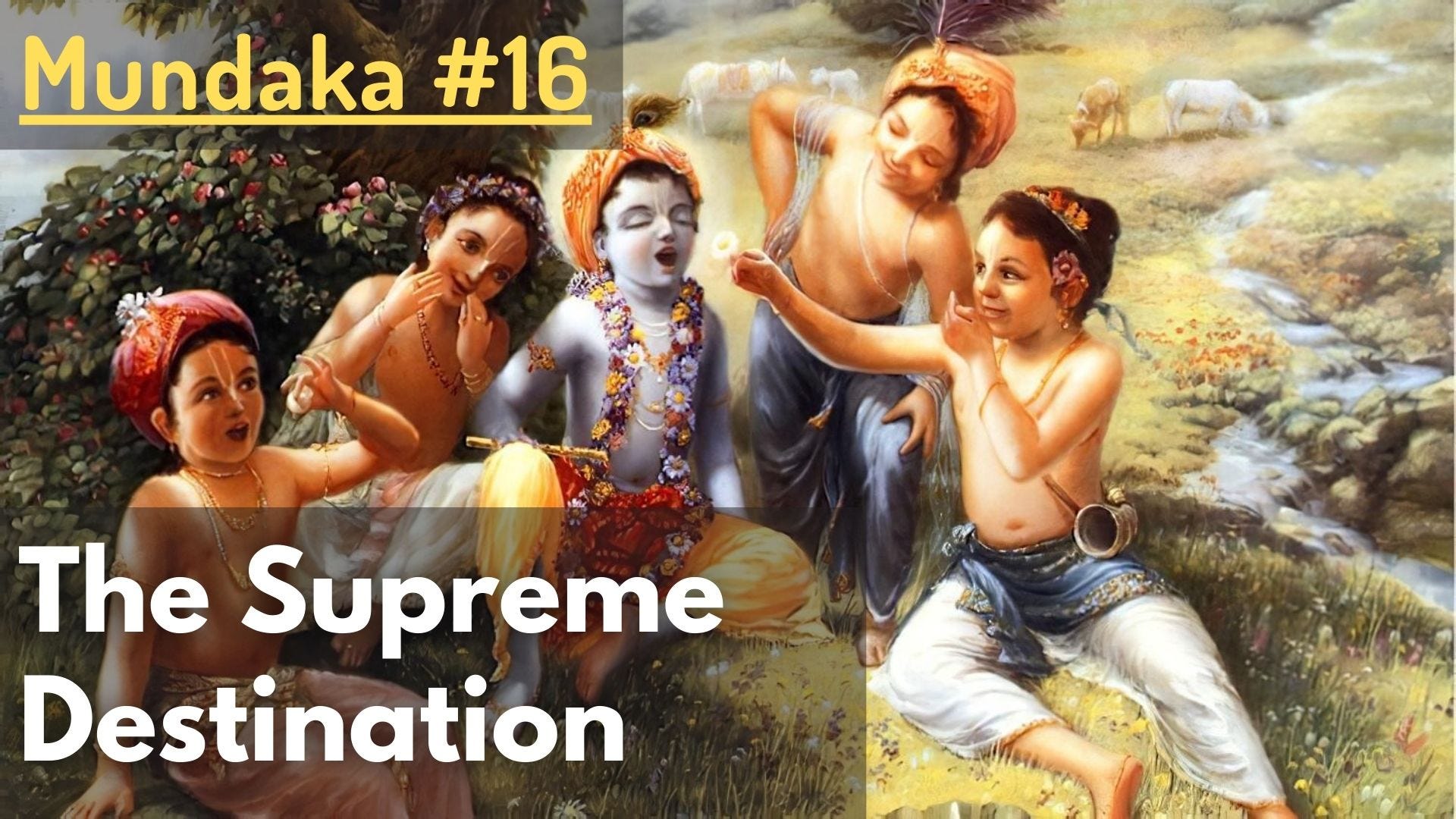 The Supreme Destination (Mundaka Upaniṣad #16)