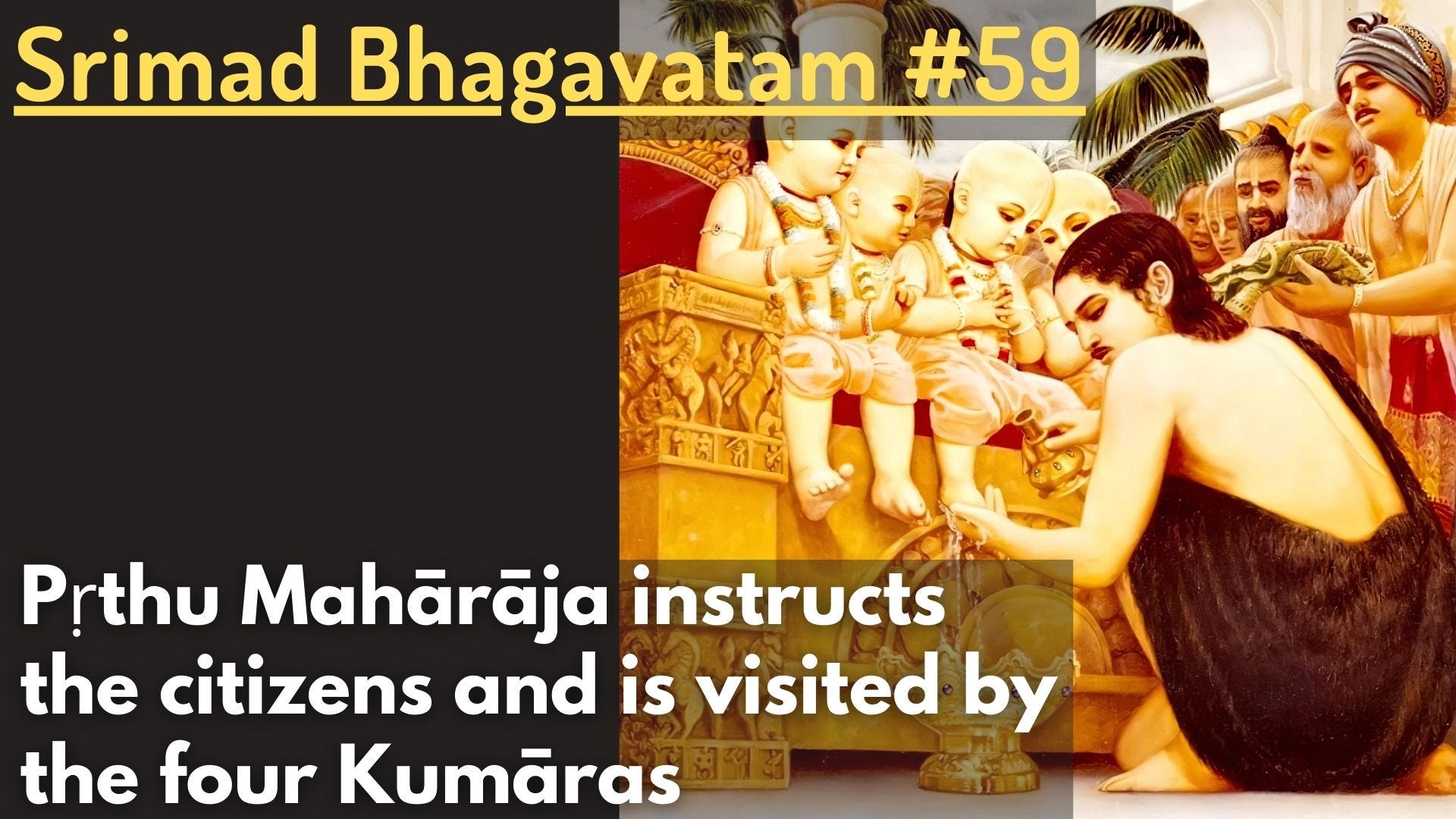 Pṛthu Mahārāja instructs the citizens and is visited by the four Kumāras (Srimad Bhagavatam #59)