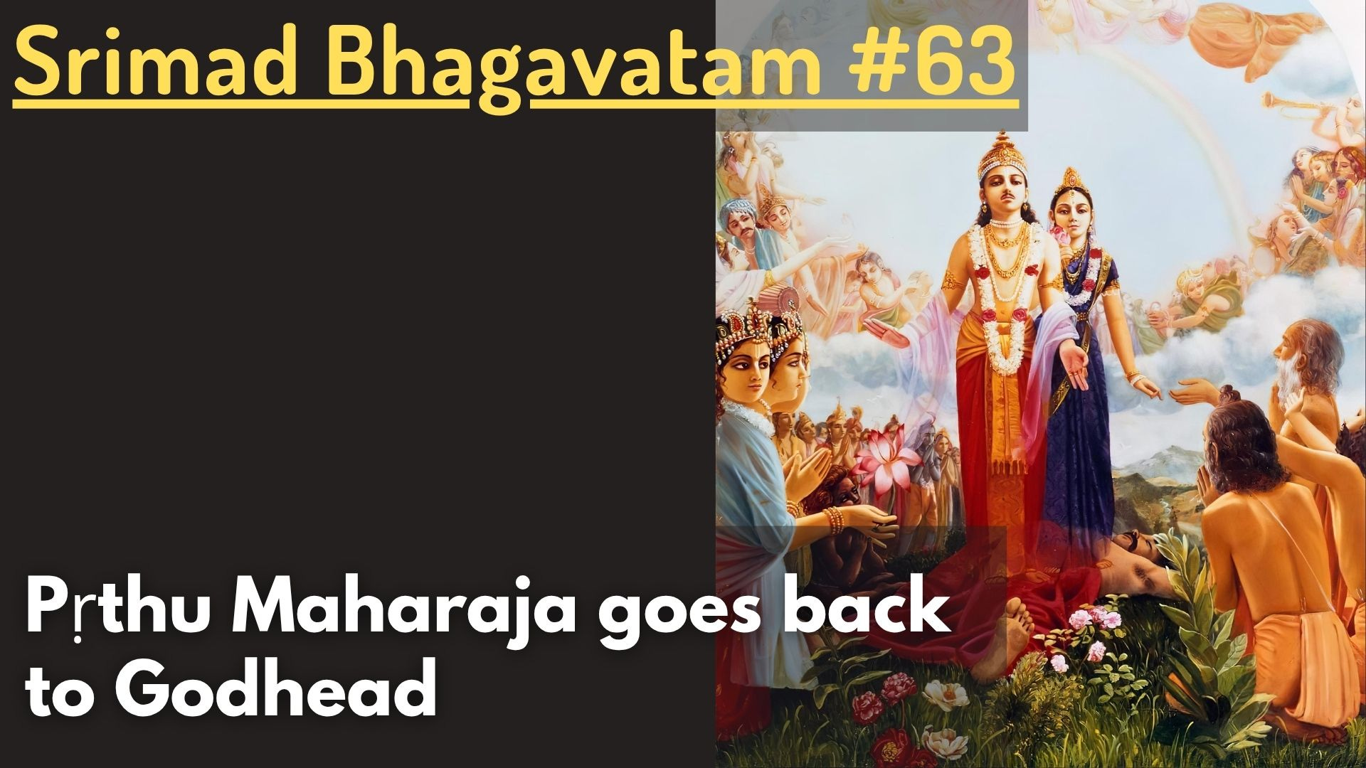 Pṛthu Maharaja goes back to Godhead (Srimad Bhagavatam #63) Pṛthu Maharaja goes back to Godhead (Srimad Bhagavatam #63)