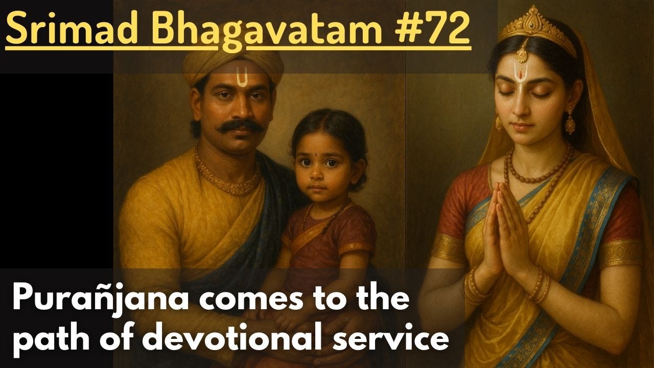 Purañjana comes to the path of devotional service (Srimad Bhagavatam #72) Purañjana comes to the path of devotional service (Srimad Bhagavatam #72)