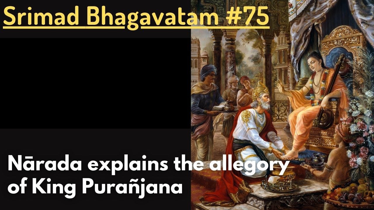 Nārada explains the allegory of King Purañjana (Srimad Bhagavatam #75) Nārada explains the allegory of King Purañjana (Srimad Bhagavatam #75)