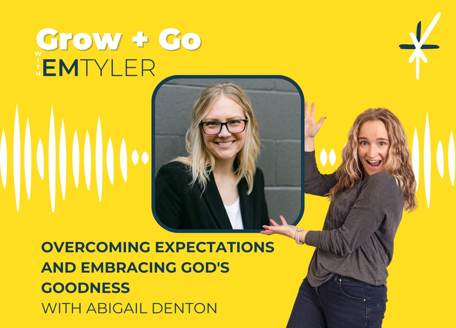 Grow + Go | Overcoming Expectations and Embracing God's Goodness with Guest Abigail Denton episode artwork
