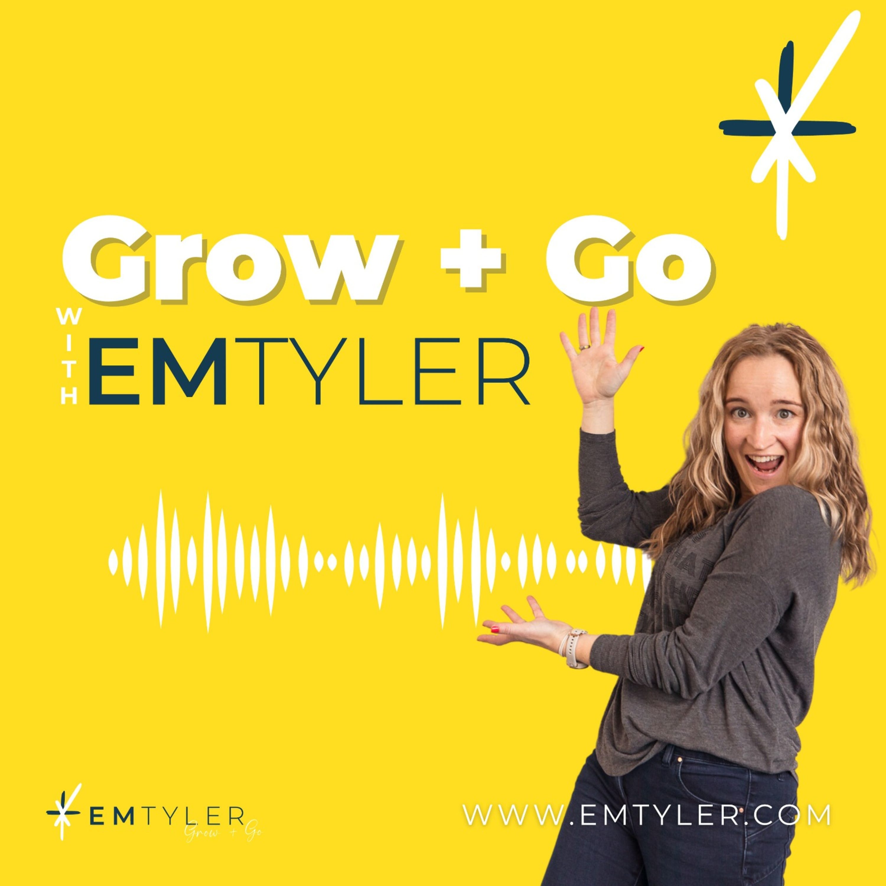 Grow and Go with Em Tyler