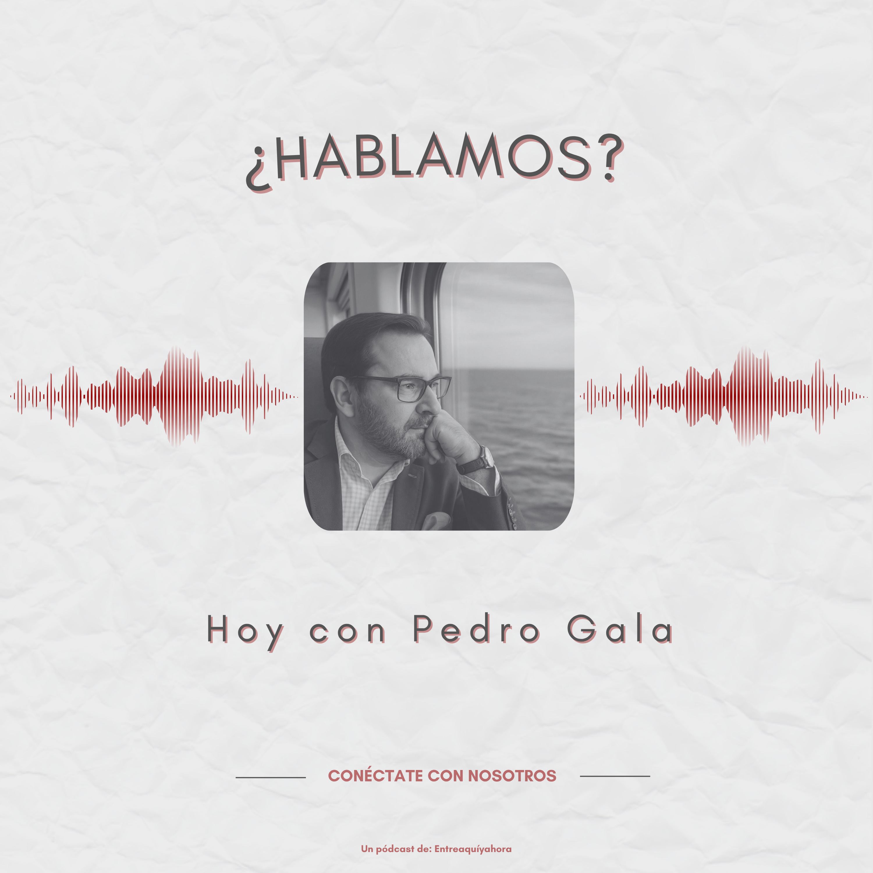 ¿Hablamos? Hoy con… Pedro Gala