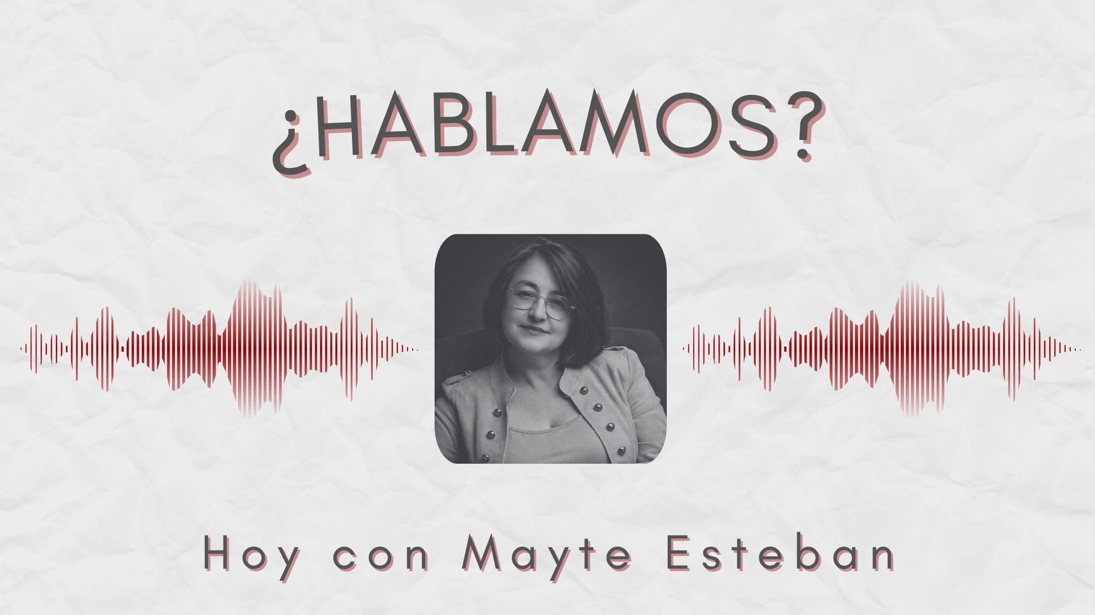 ¿Hablamos? Hoy con… Mayte Esteban