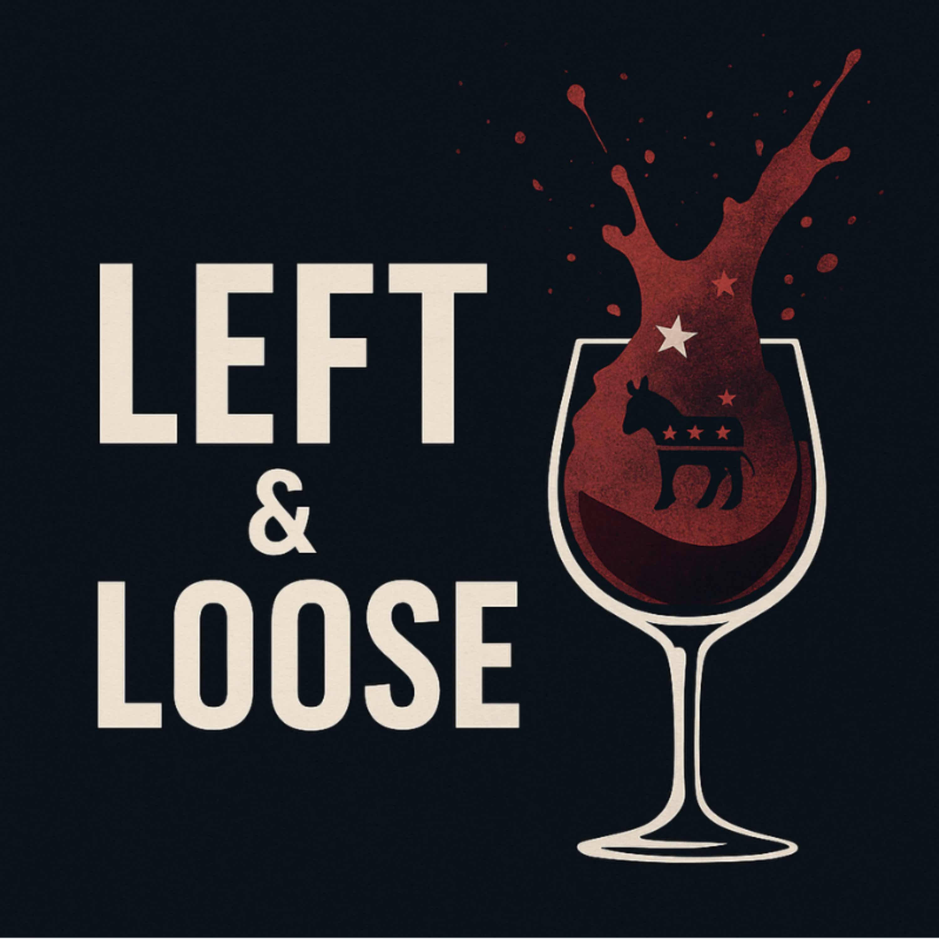 Left & Loose Podcast
