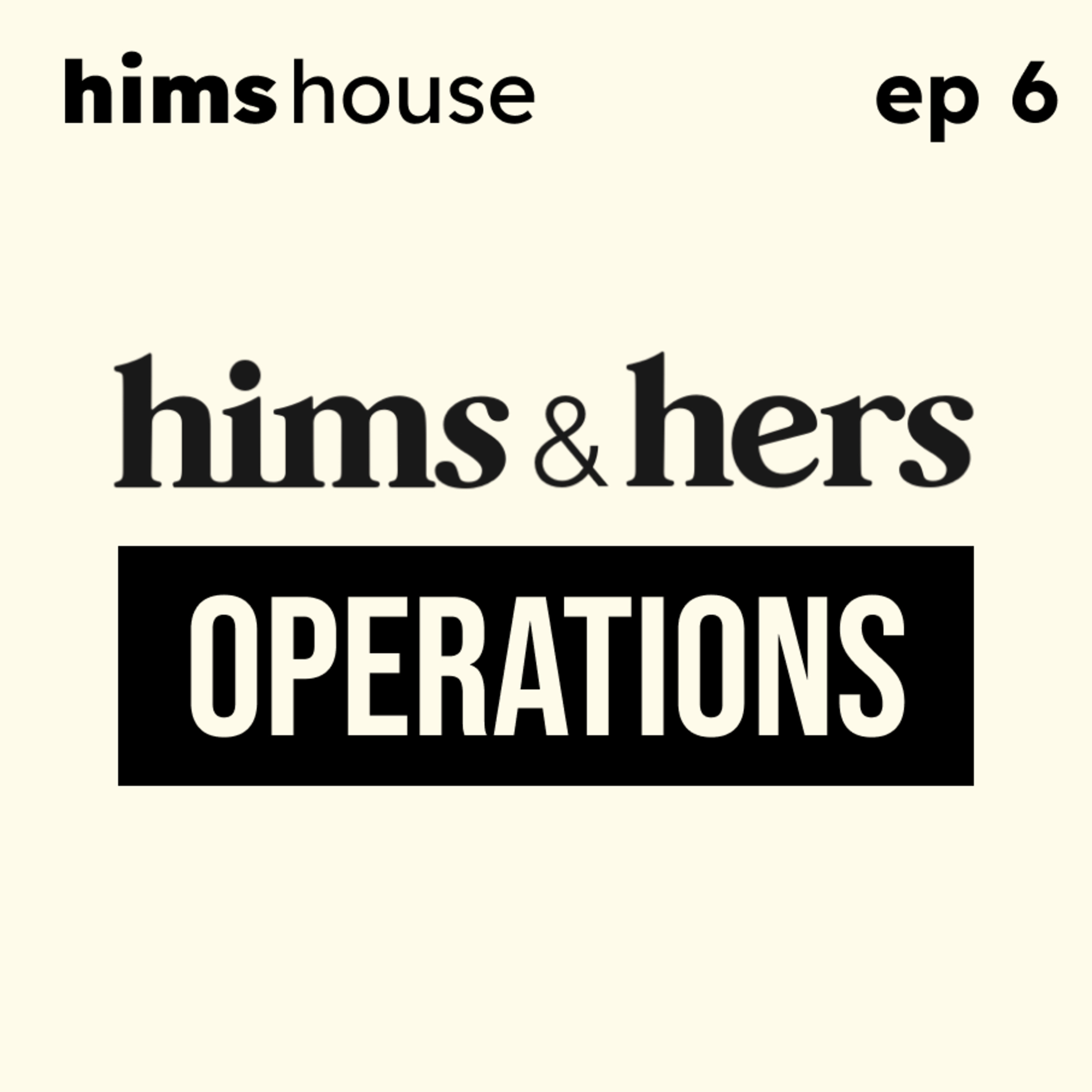 Ep 6 - Hims & Hers: Operations (Oct 7, 2024)