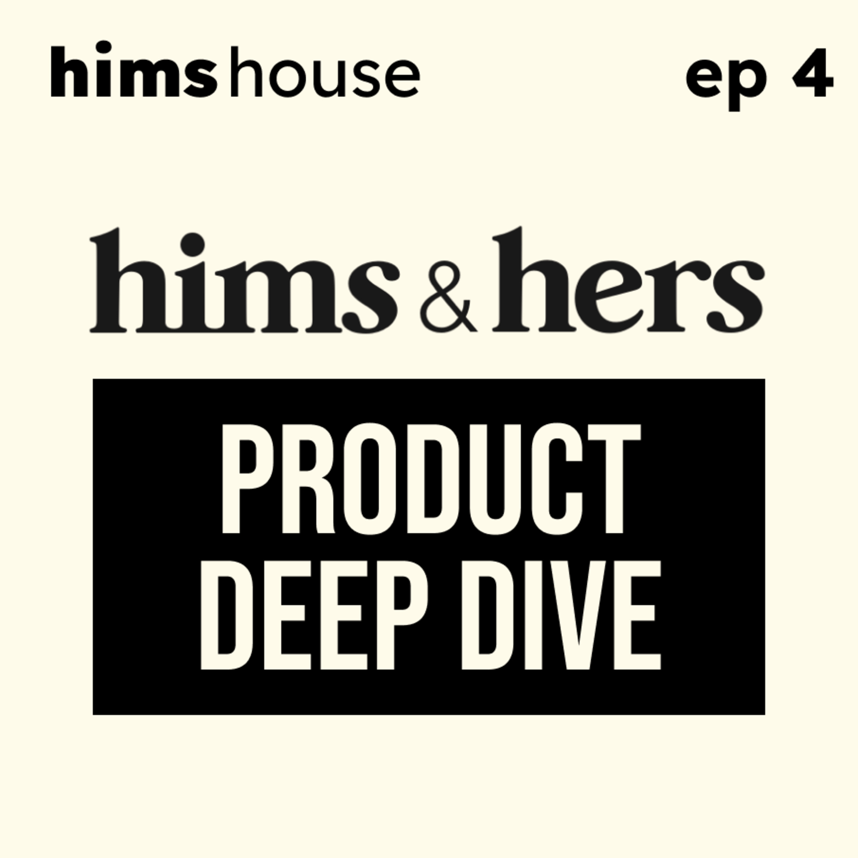 Ep 4 - Hims & Hers Product Deep Dive (Sep 30, 2024)