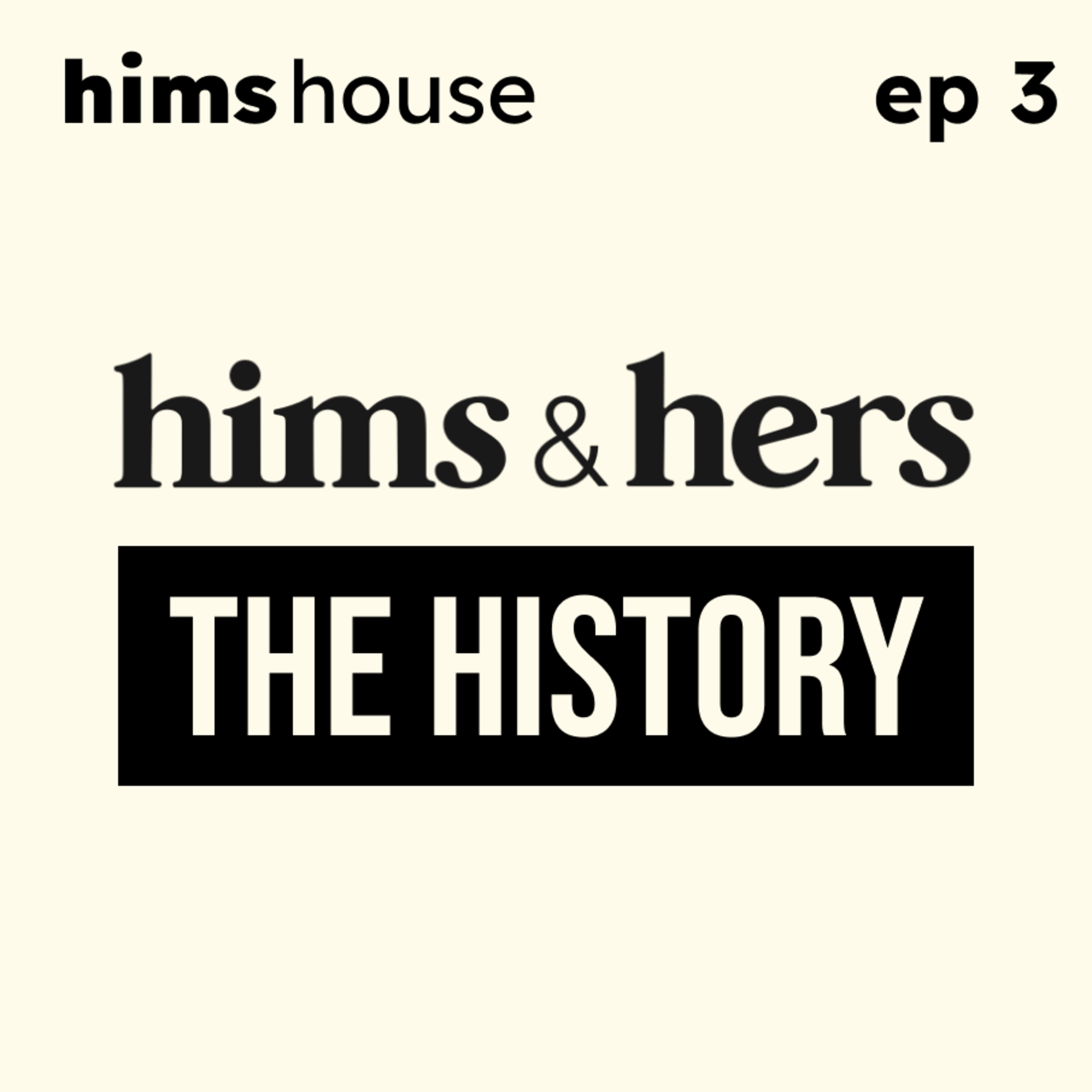 Ep 3 - The History of Hims & Hers (Sep 26, 2024)