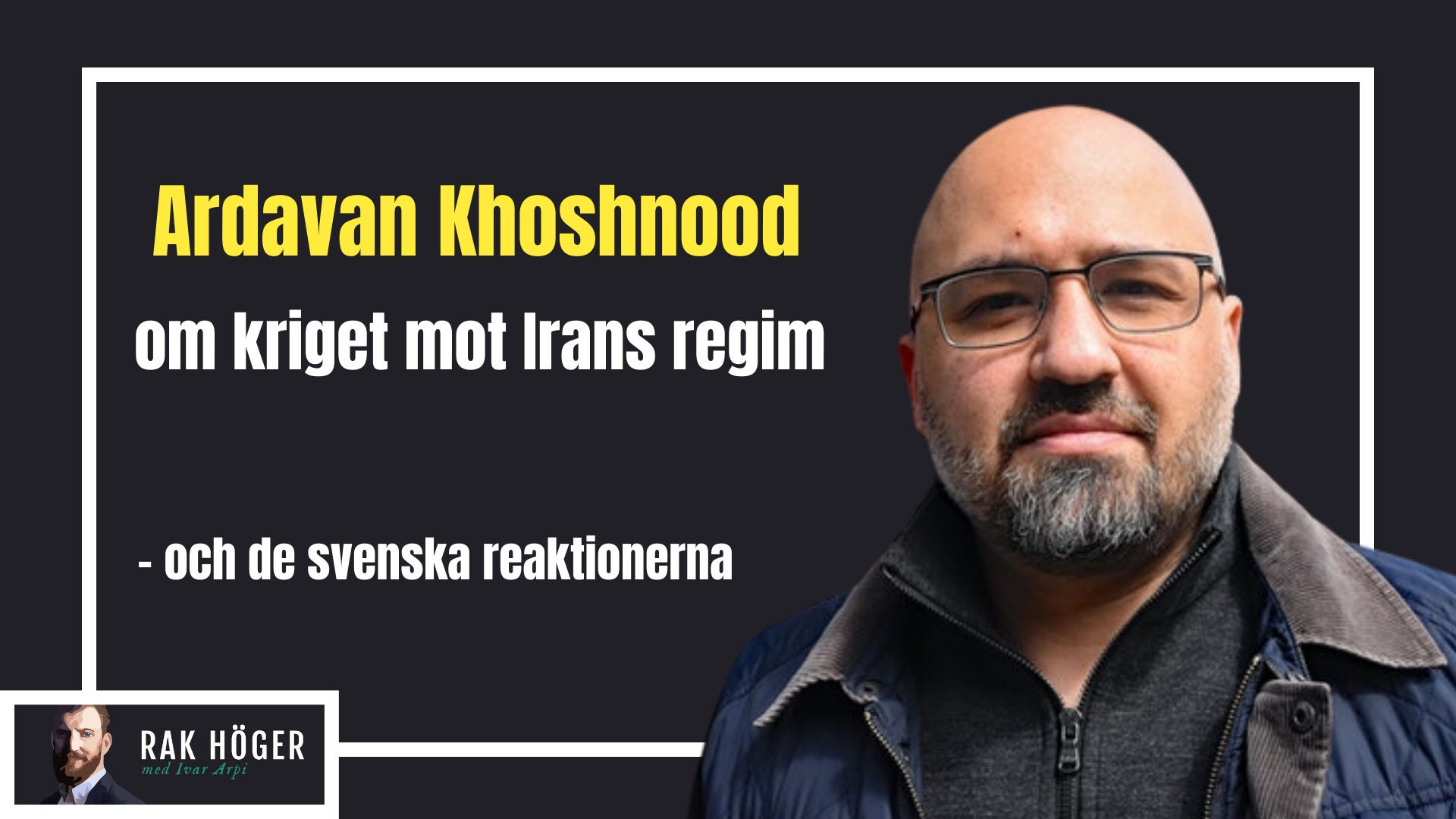 Ardavan Khoshnood om kriget mot Irans regim