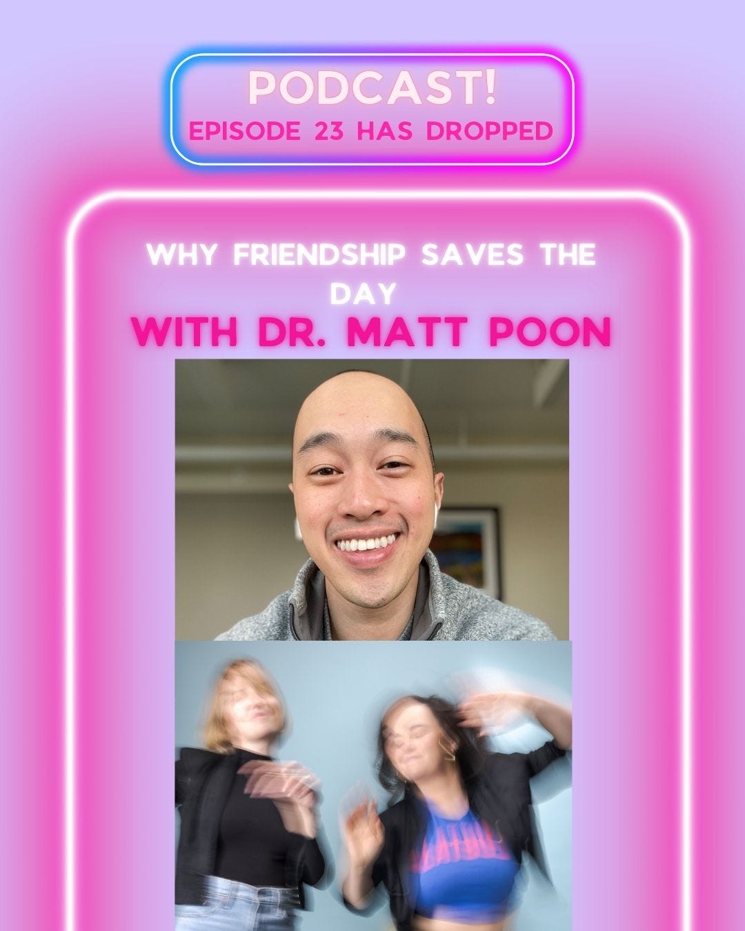 Why friendship saves the day with Dr. Matt Poon Why friendship saves the day with Dr. Matt Poon