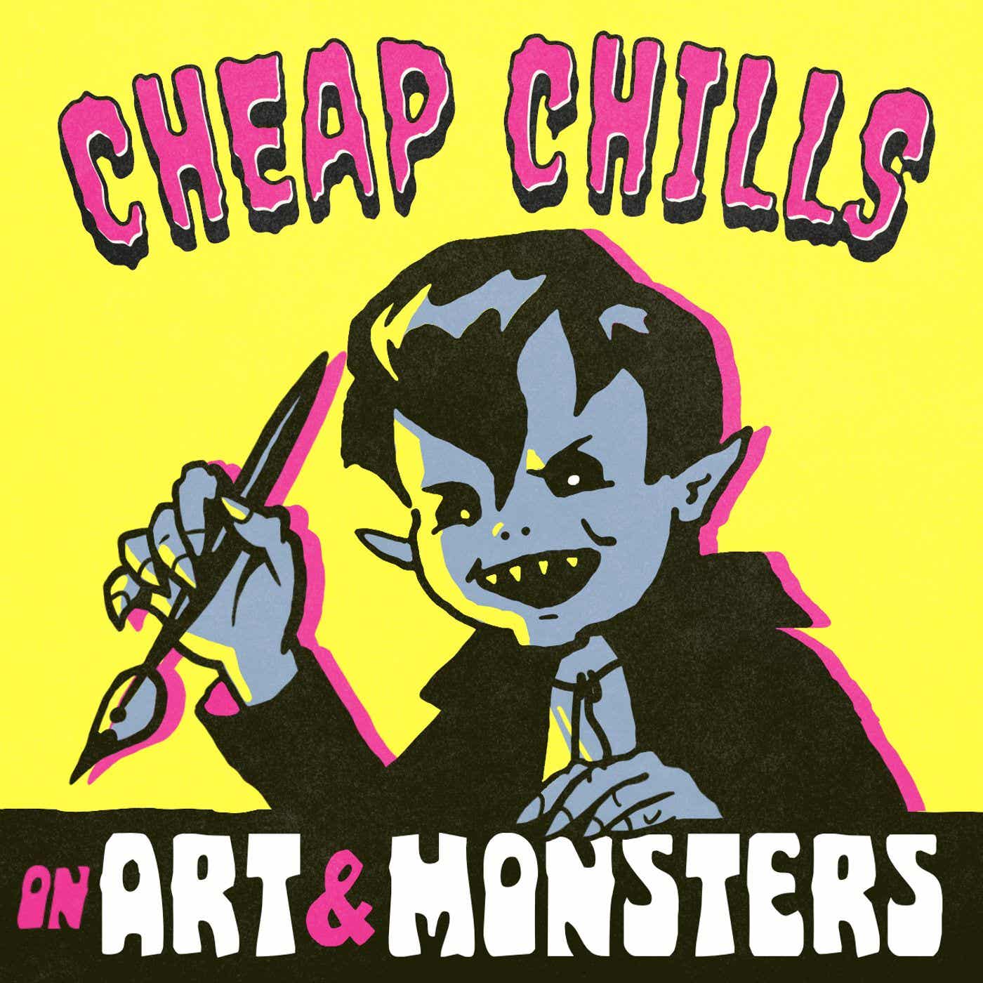 Cheap Chills - On Art and Monsters