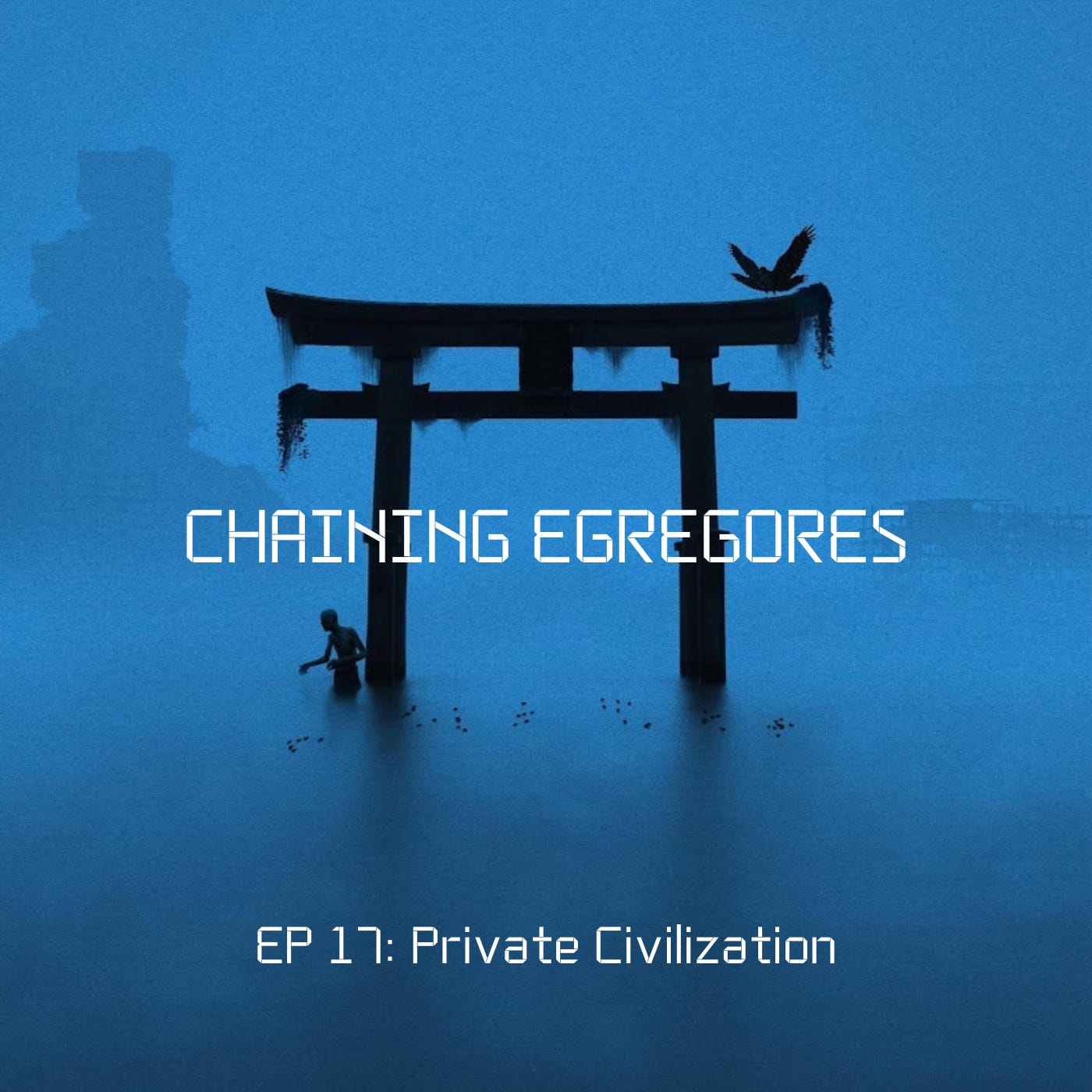 Chaining Egregores EP17: Private Civilization