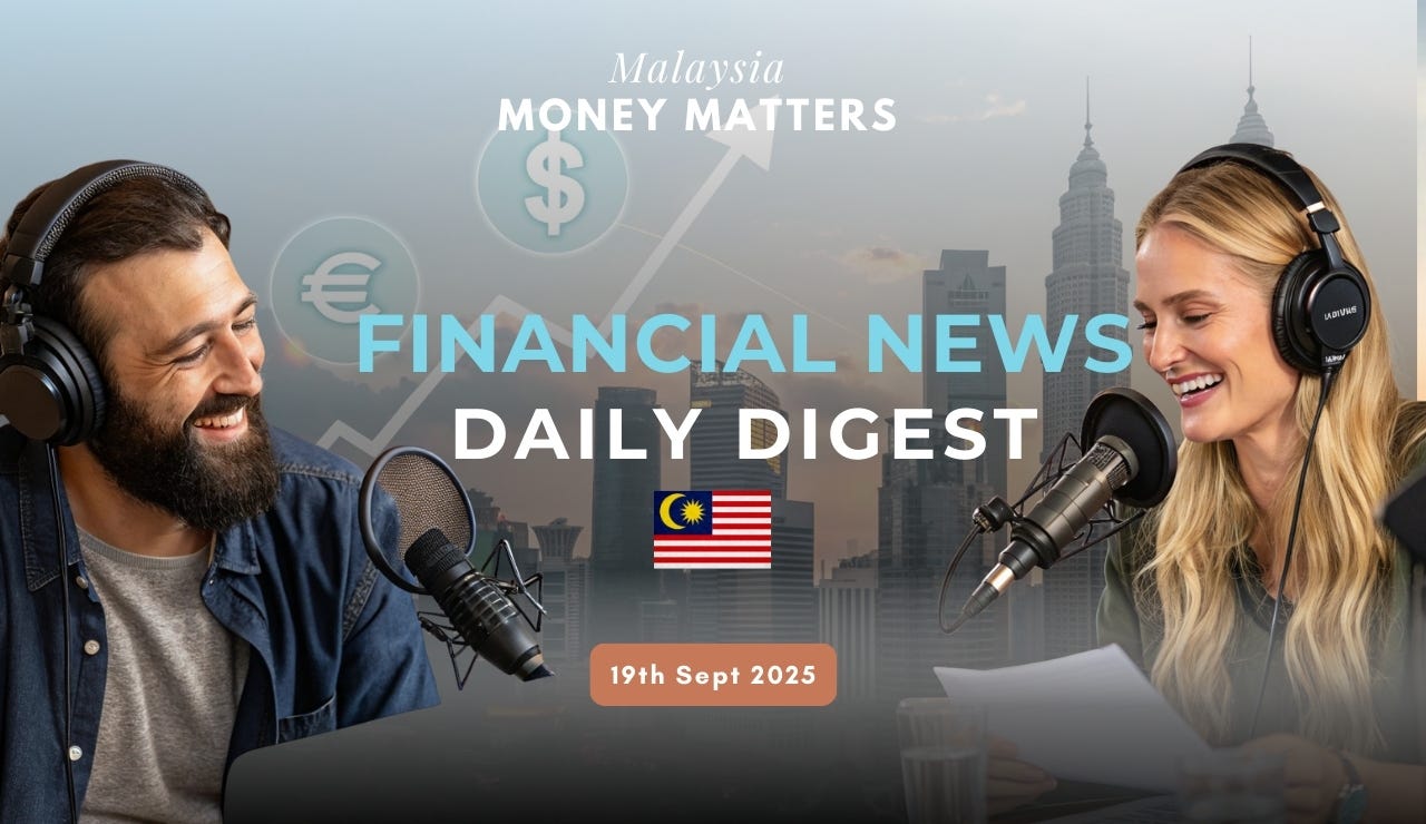 Malaysia Money Matters Daily News Digest 19th Sept 2025