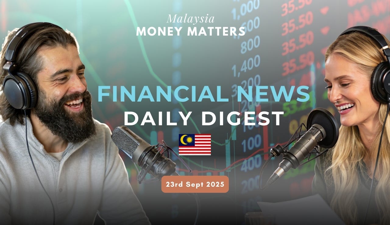 Malaysia Money Matters Daily News Digest 23rd Sept 2025