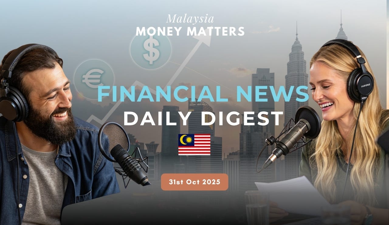 Malaysia Money Matters Daily News Digest 31st Oct 2025 Malaysia Money Matters Daily News Digest 31st Oct 2025