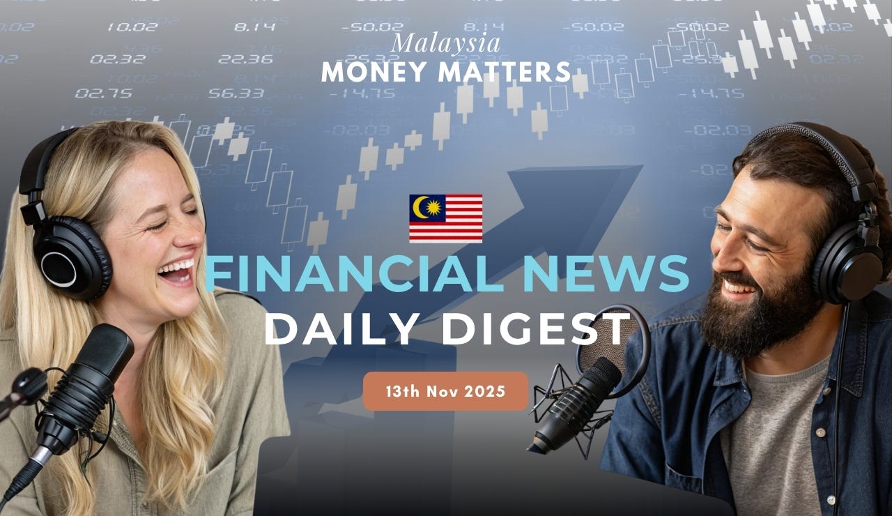Malaysia Money Matters Daily News Digest 13th Nov 2025