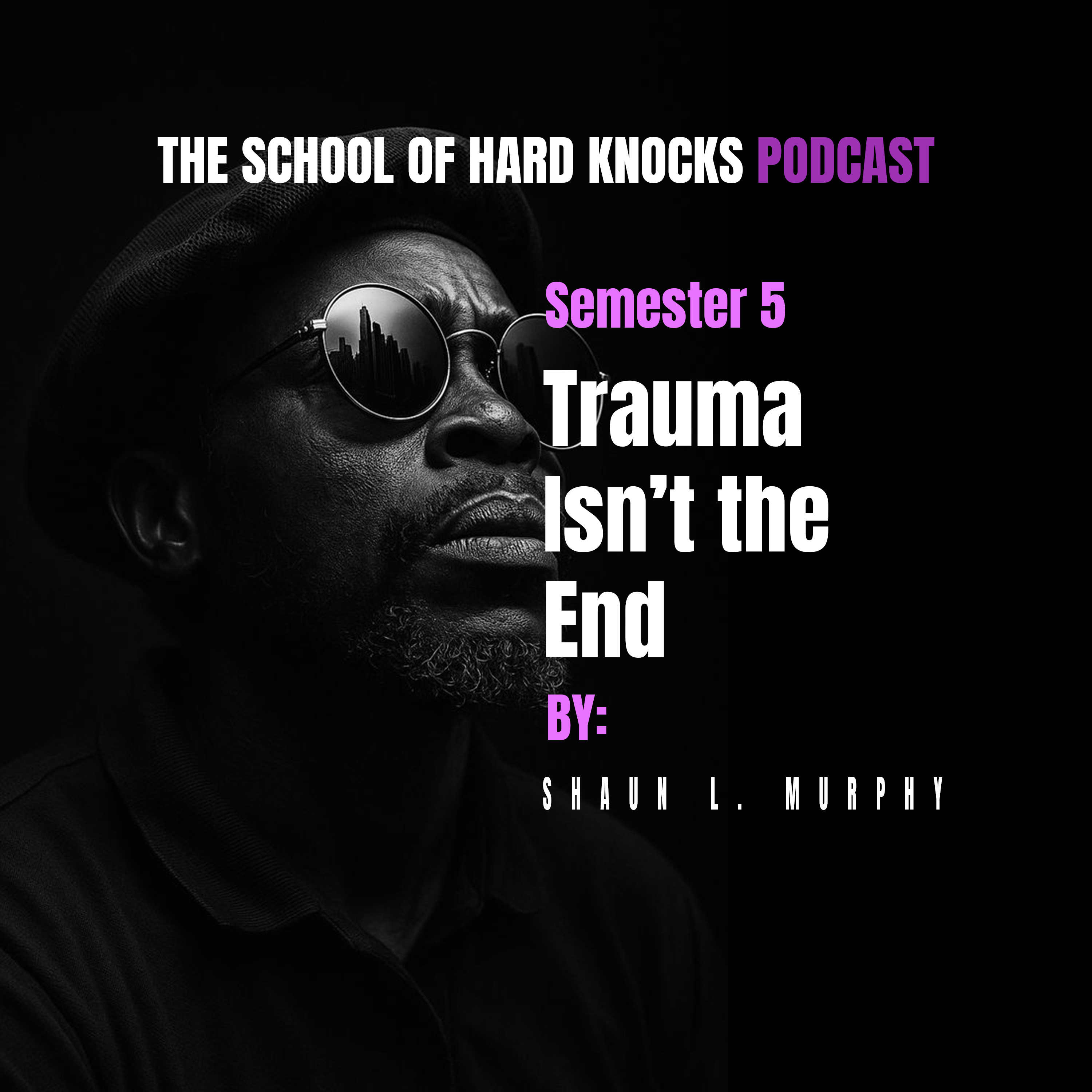 Semester 5: Trauma Isn't The End episode artwork