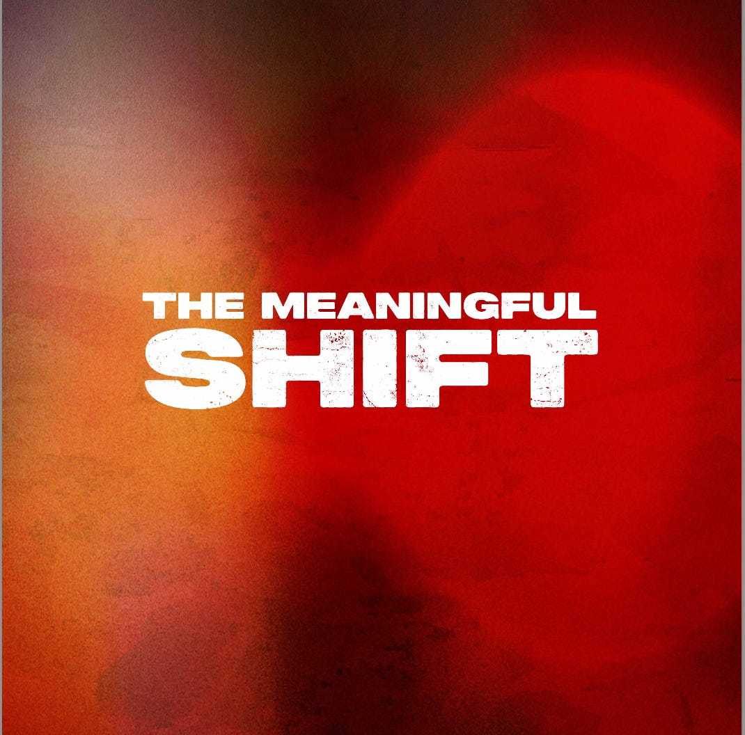 It's time for… The Meaningful Shift Podcast