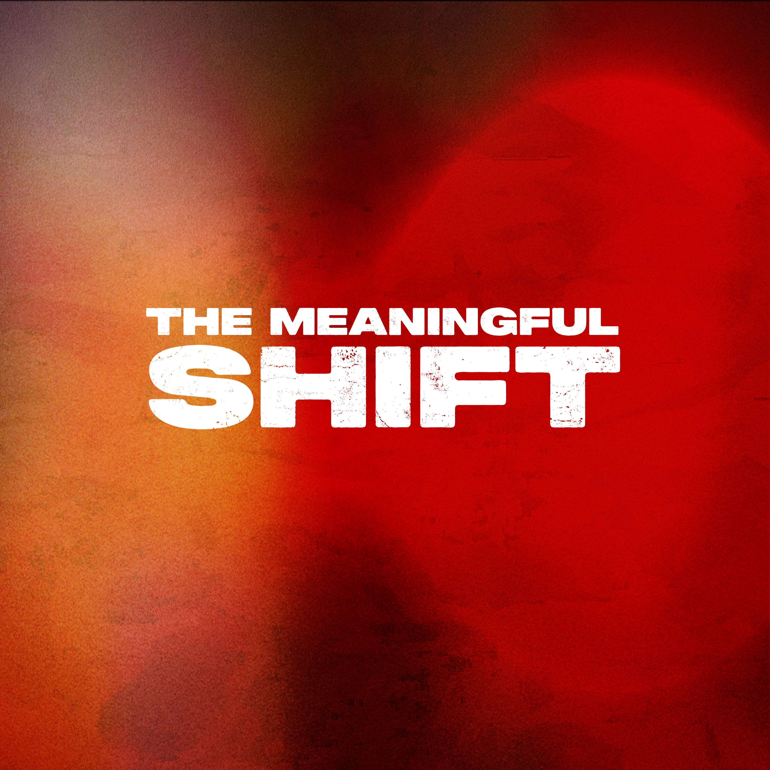 The Meaningful Shift Podcast