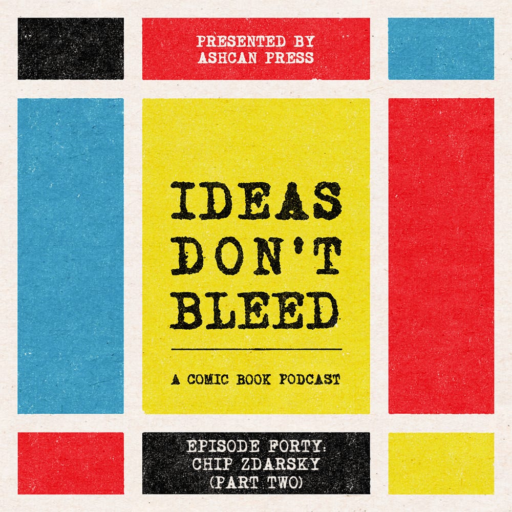 IDEAS DON'T BLEED episode forty | Chip Zdarsky, part two