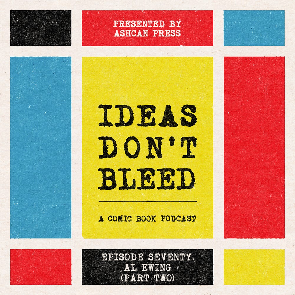 IDEAS DON'T BLEED episode seventy | Al Ewing, part two