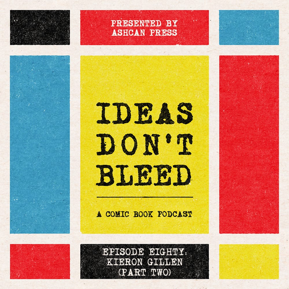 IDEAS DON'T BLEED episode eighty | Kieron Gillen, part two
