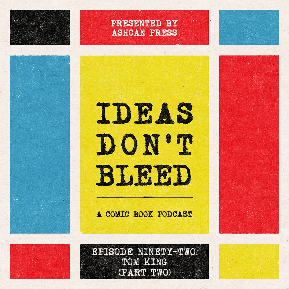 IDEAS DON'T BLEED episode ninety-two | Tom King, part two