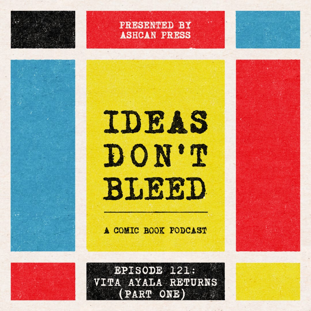 IDEAS DON'T BLEED episode one hundred twenty-one | Vita Ayala Returns, part one episode artwork