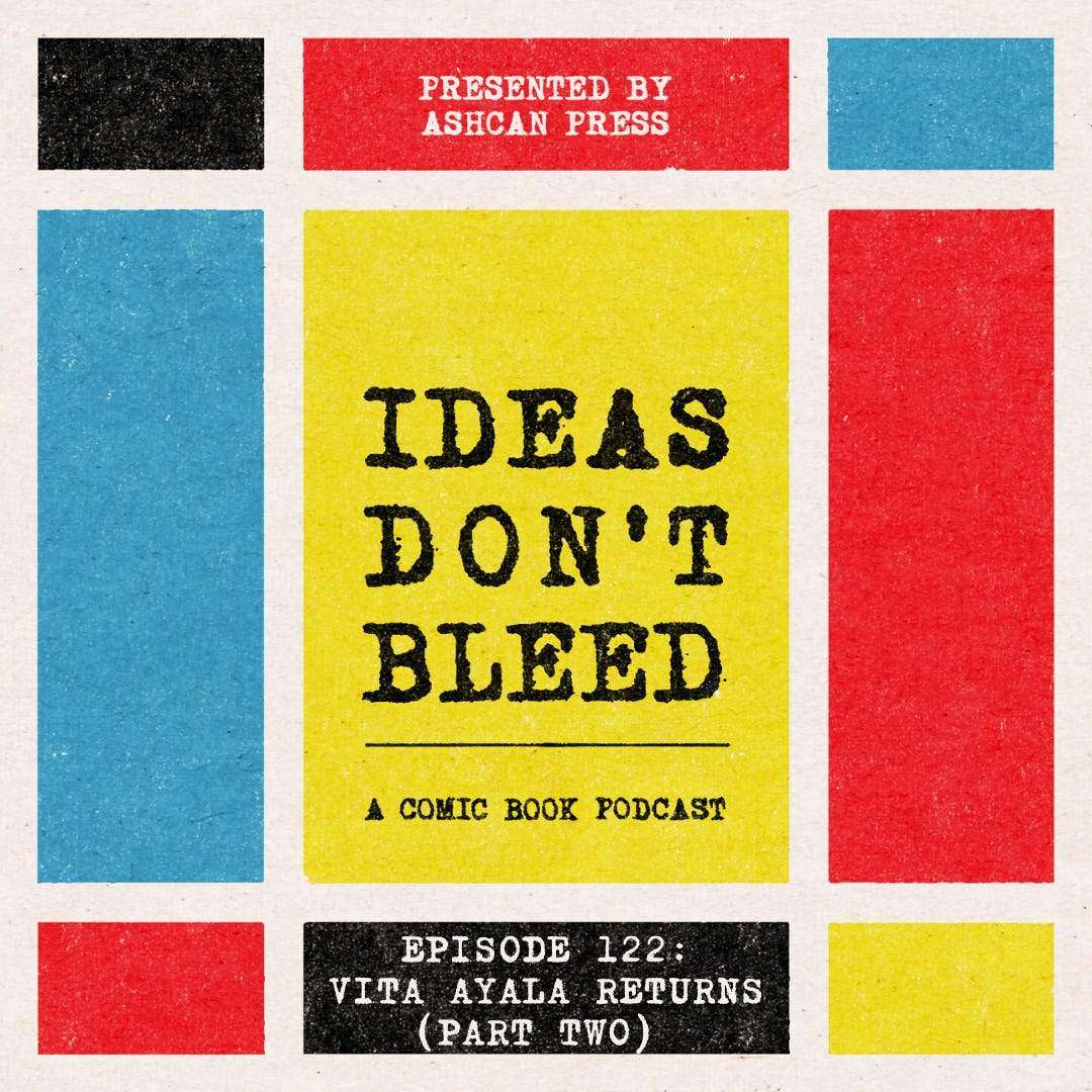 IDEAS DON'T BLEED episode one hundred twenty-two | Vita Ayala Returns, part two episode artwork