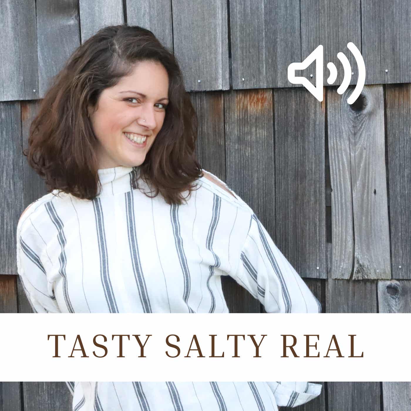 Tasty Salty Real podcast artwork
