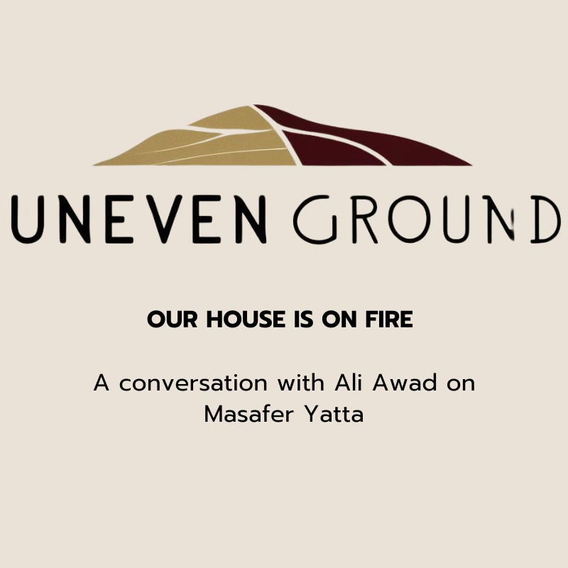 Our house is on fire - Conversation with Ali Awad on Masafer Yatta