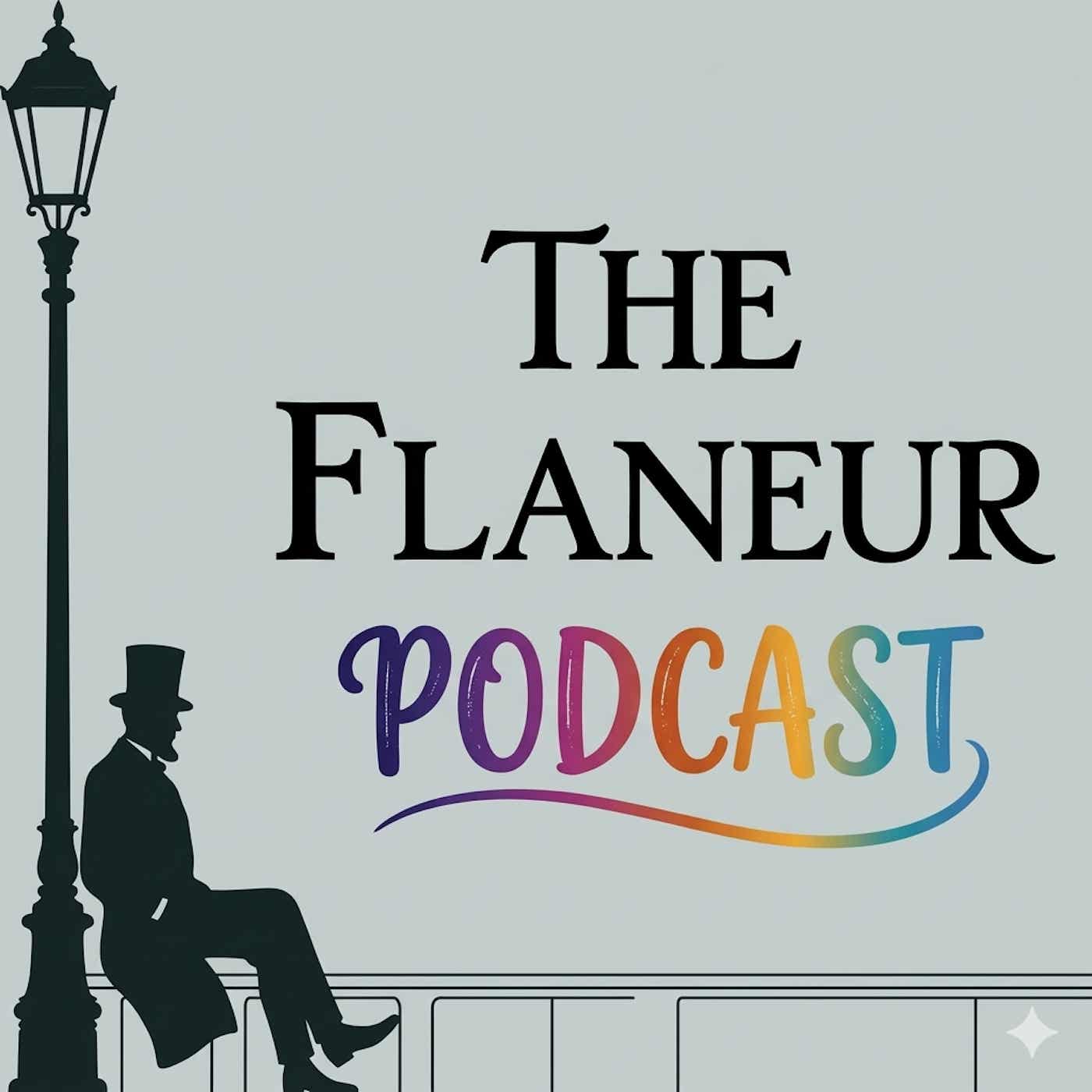 The Flaneur Podcast