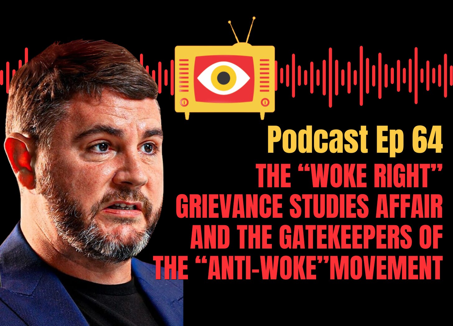 EP 64: James Lindsay, the "woke right" grievance studies affair, and the gatekeepers of the "anti-woke" movement