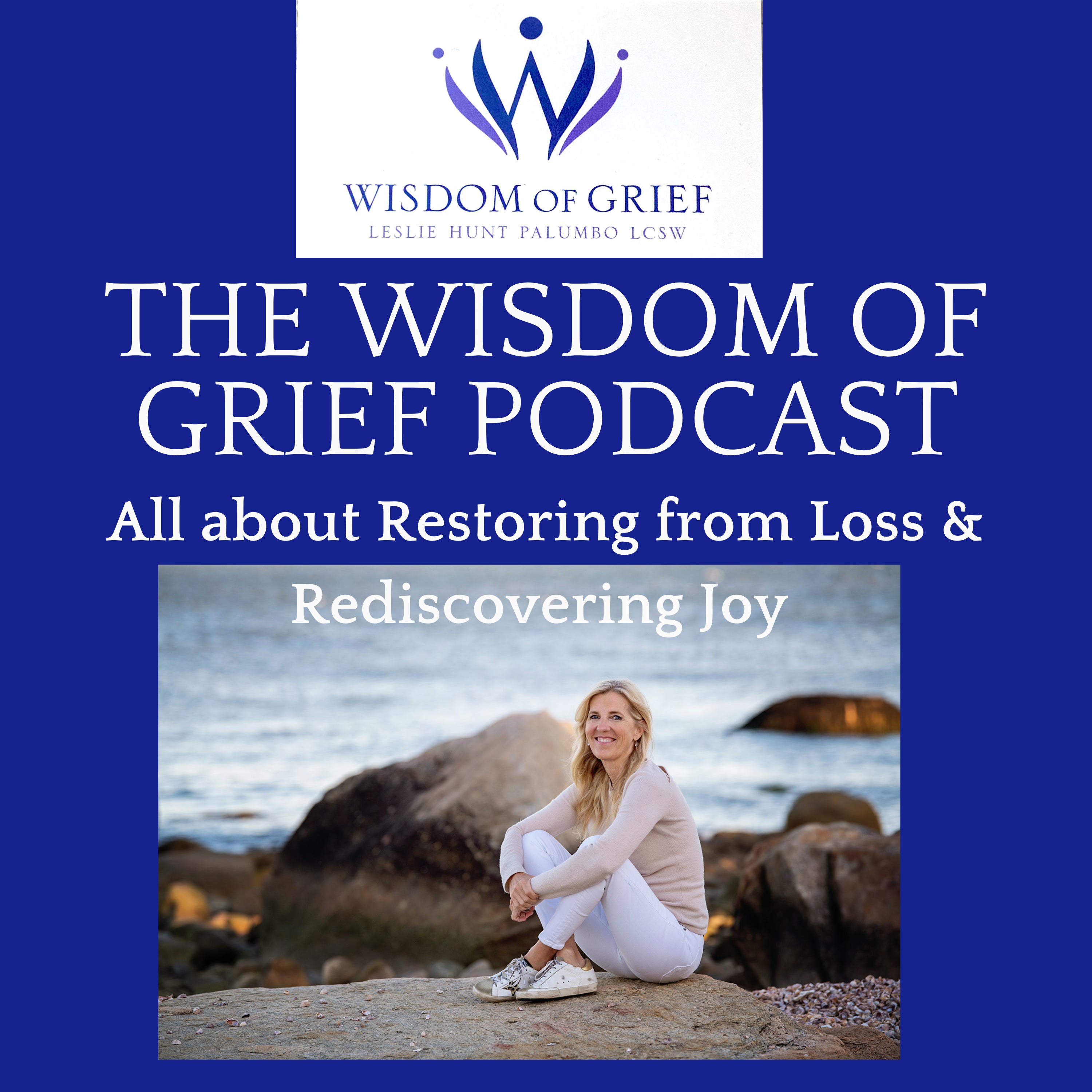 The Wisdom of Grief Podcast