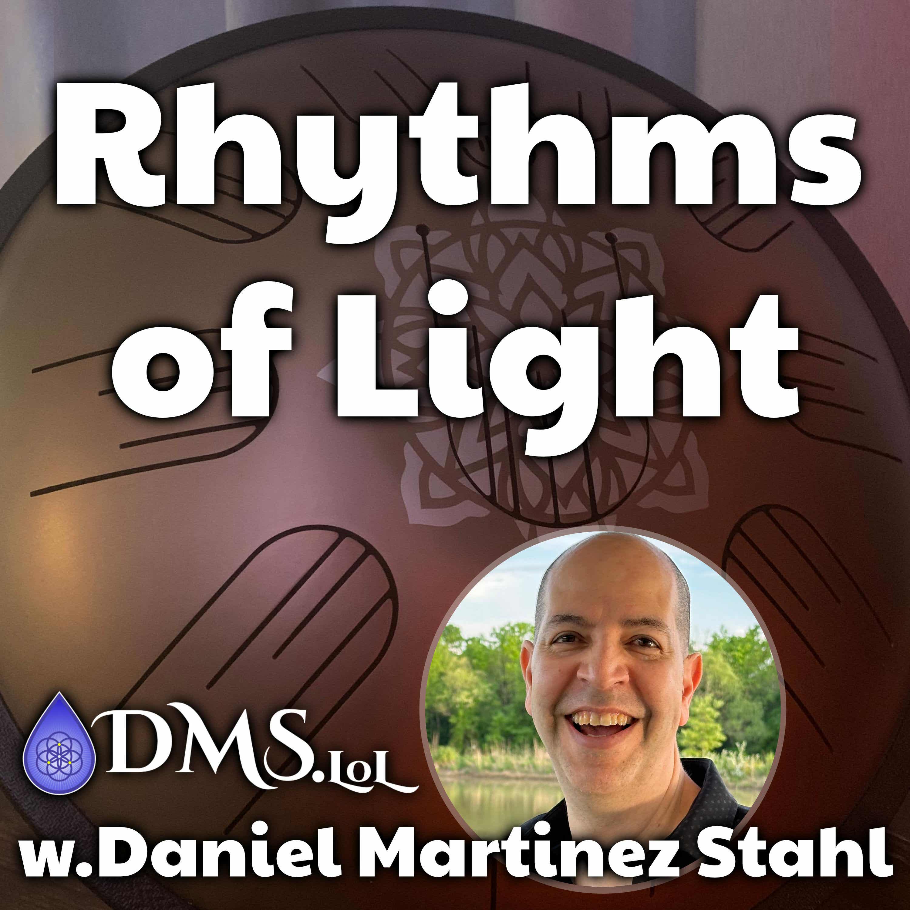 Rhythms of Light w.Daniel Martinez Stahl podcast artwork