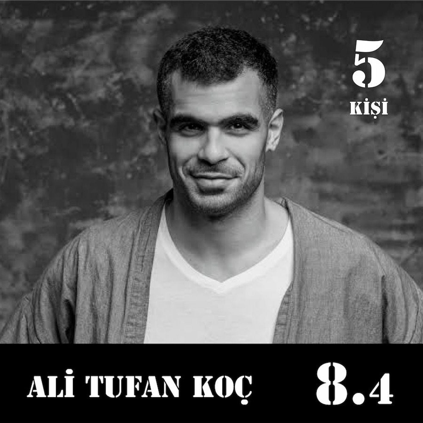 [8.4] Ali Tufan Koç: Hayat bu. Olur öyle.