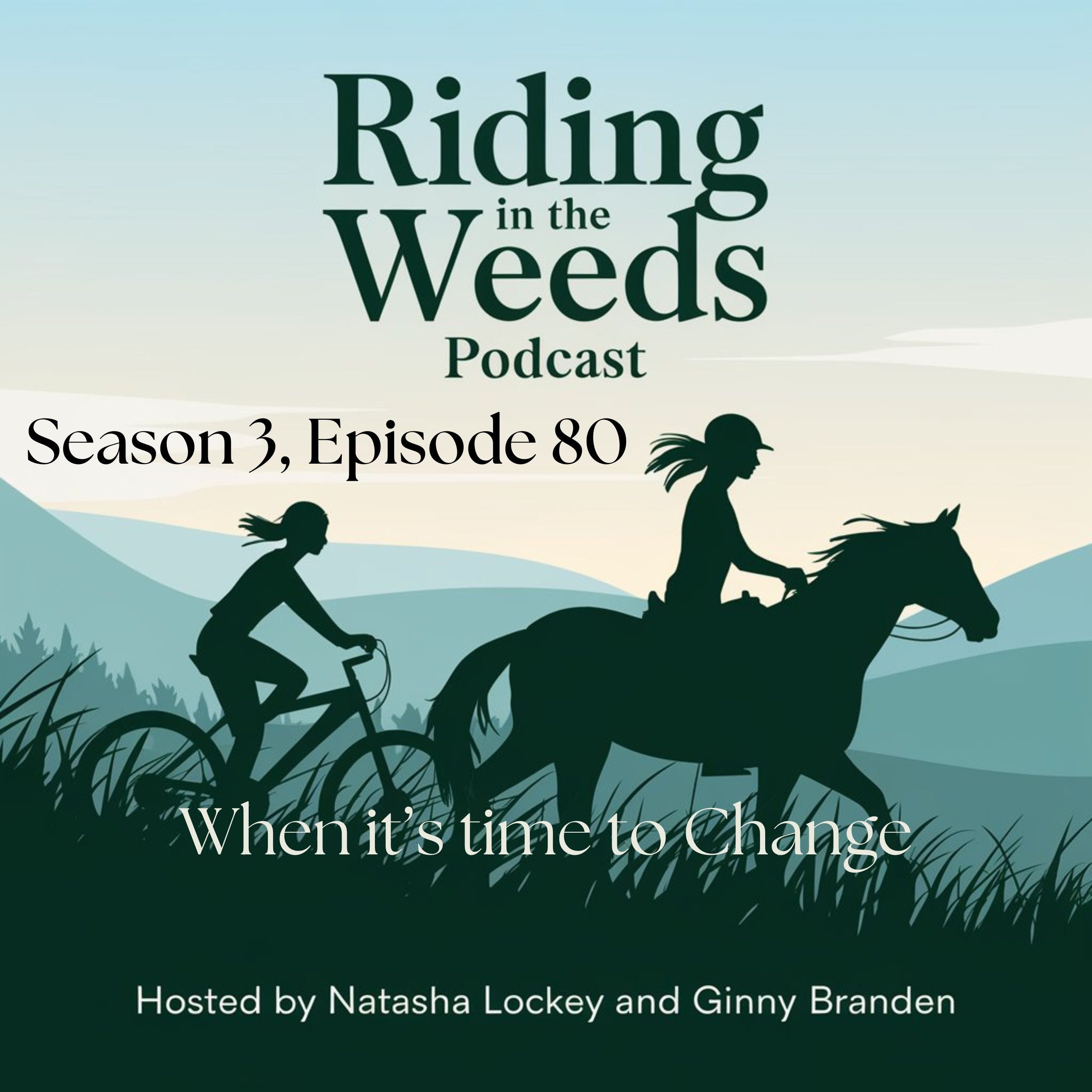 Knowing When It’s Time to Change | Riding in the Weeds Podcast