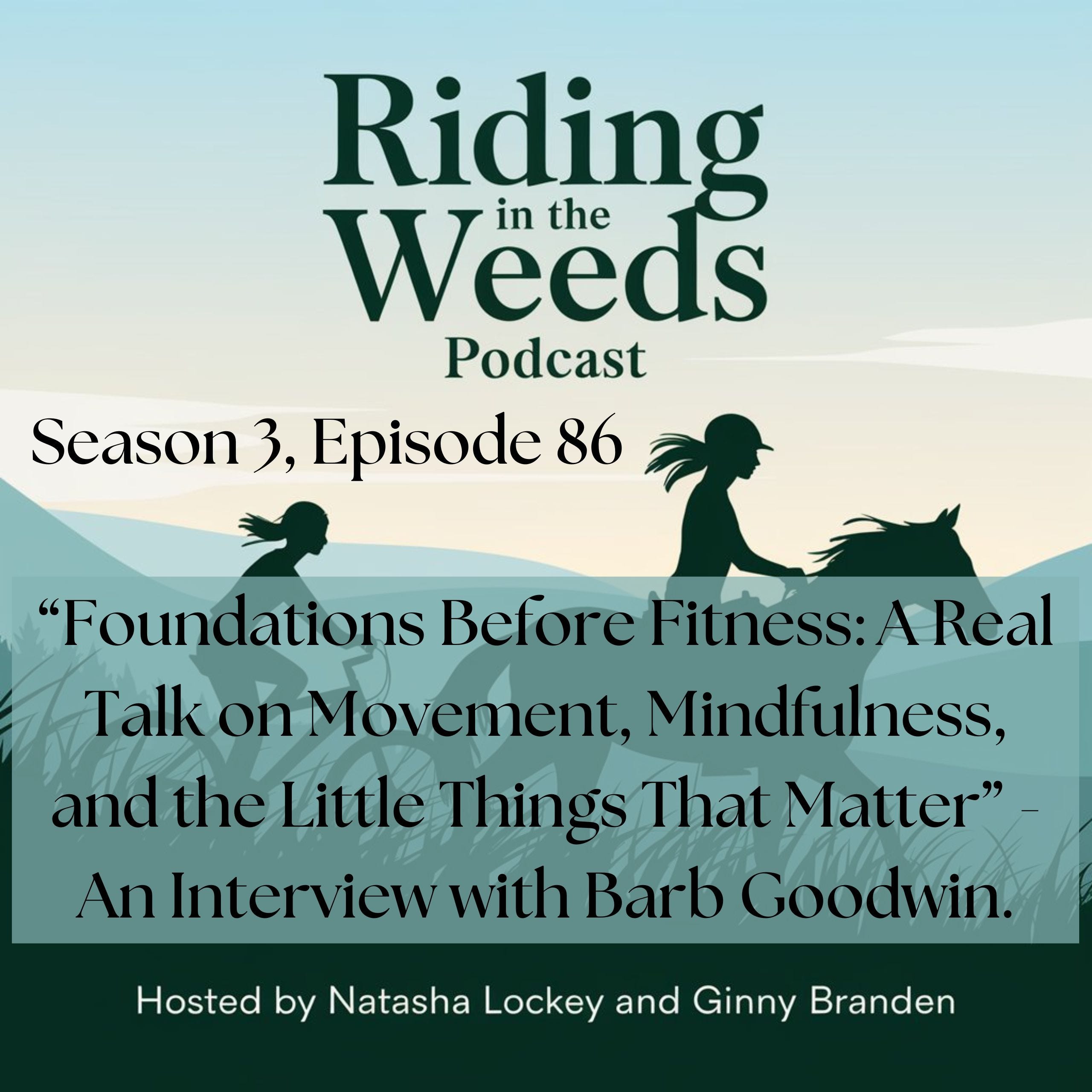 Episode 86: “Foundations Before Fitness: A Real Talk on Movement, Mindfulness, and the Little Things That Matter” - An Interview with Barb Goodwin.