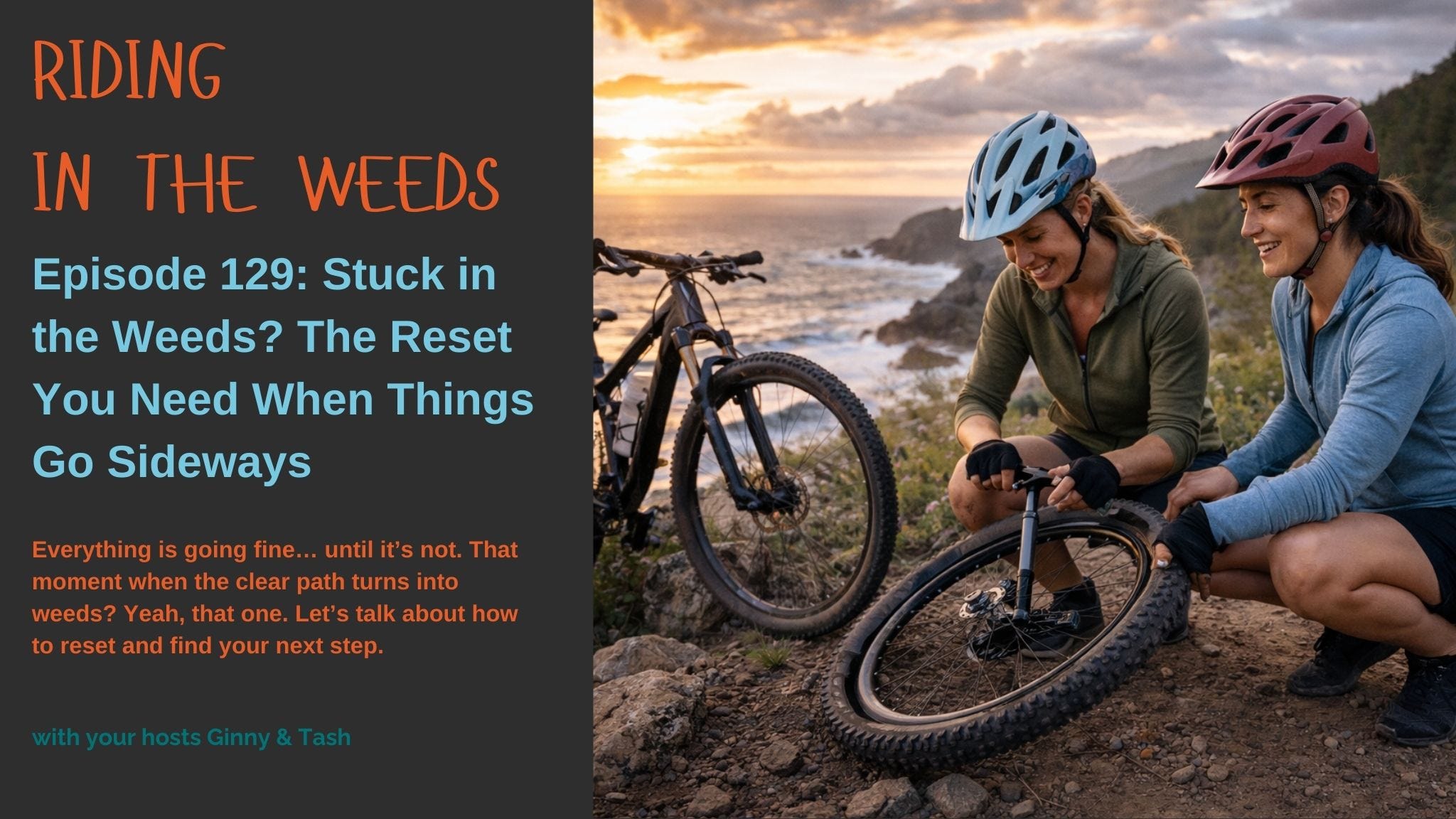 Episode 129: Stuck in the Weeds? The Reset You Need When Things Go Sideways