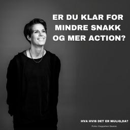 Er du klar for mindre snakk og mer handling?