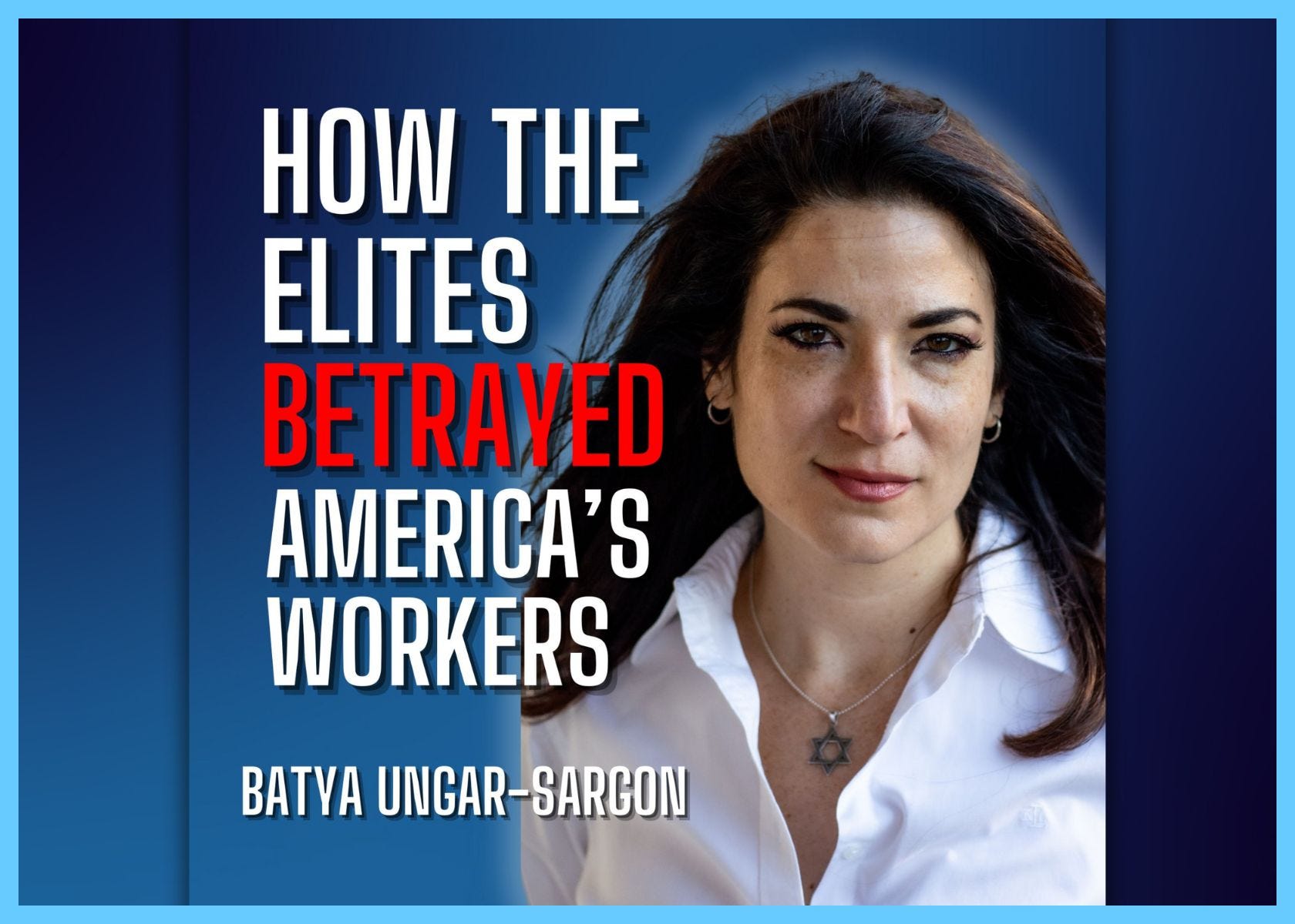 E291. Why Trump Resonates With The Working Class - Batya Ungar-Sargon