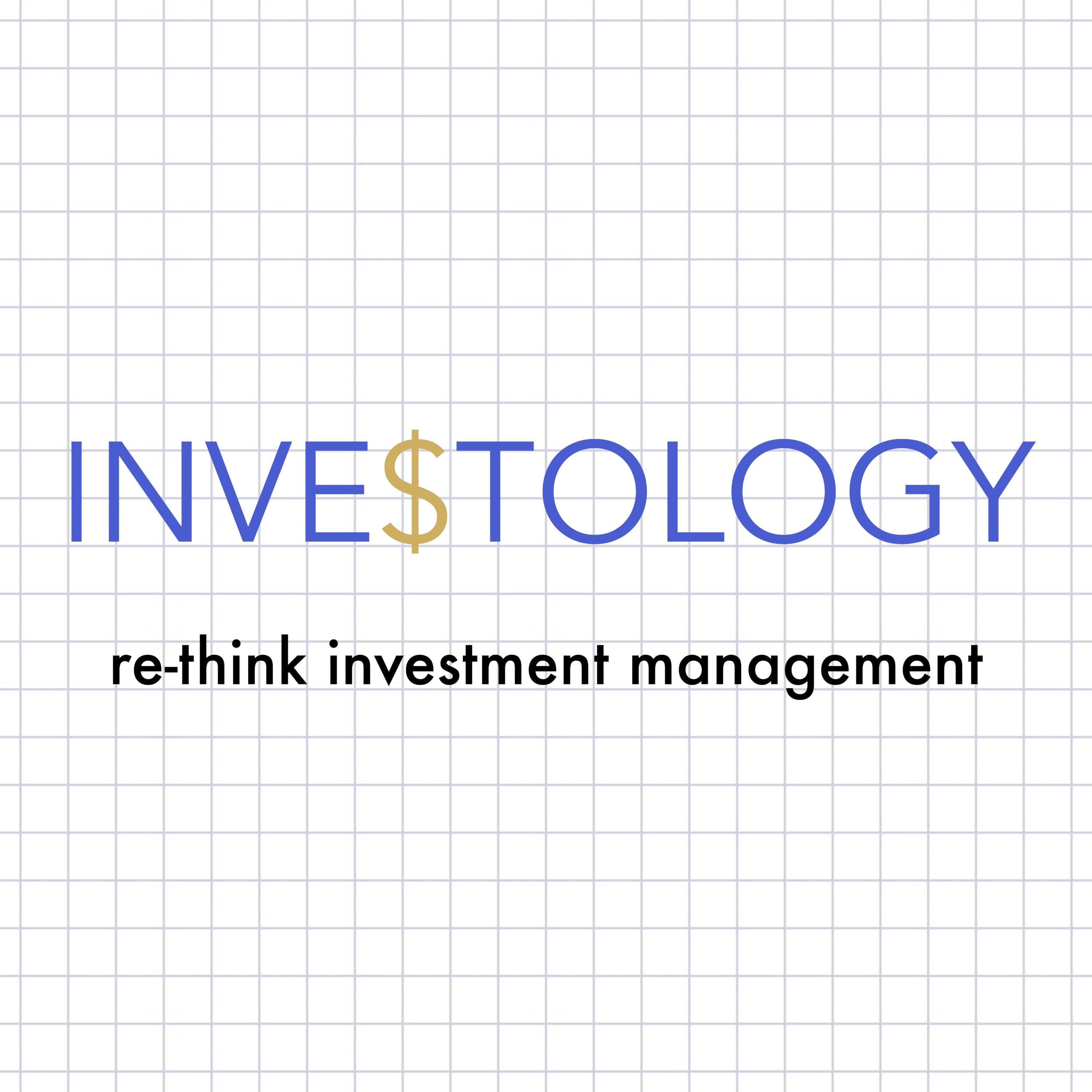 INVESTOLOGY: re-think investment management