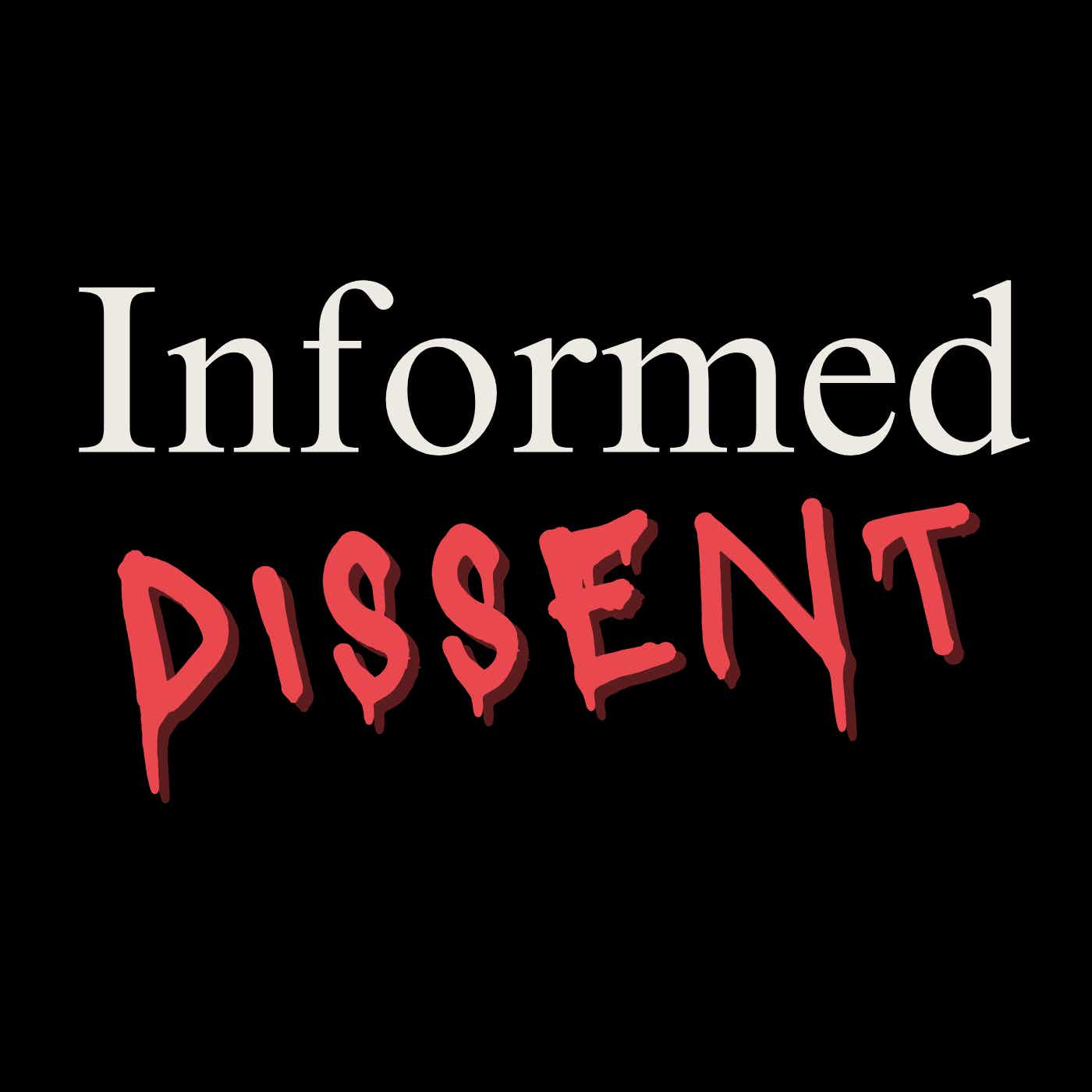 Informed Dissent: Episode 5: Dr. Chu and The Poisoned Penis