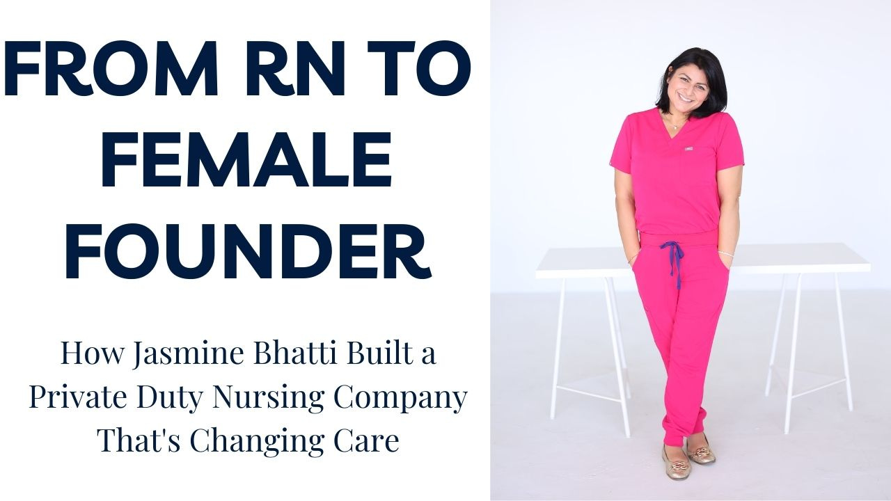 The Nurse Who Built a Private Duty Nursing Company from Scratch The Nurse Who Built a Private Duty Nursing Company from Scratch