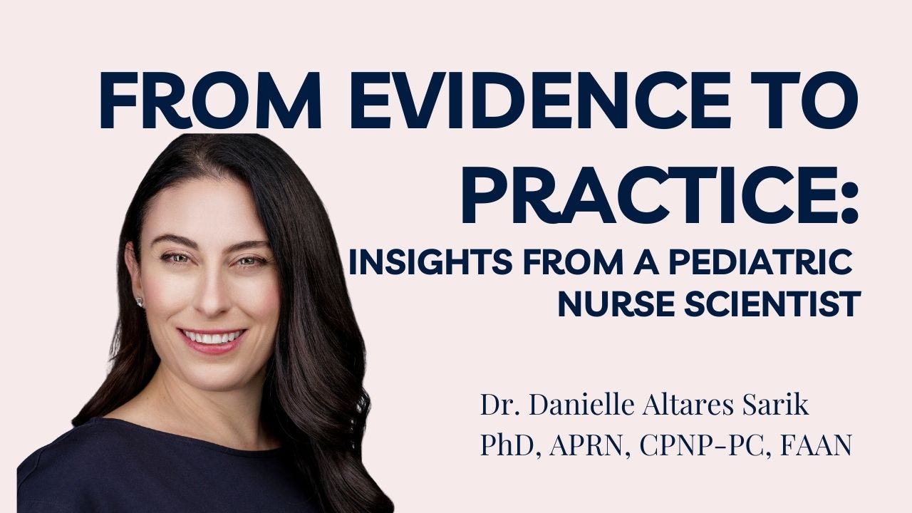 From Evidence to Practice: Insights from a Pediatric Nurse Scientist From Evidence to Practice: Insights from a Pediatric Nurse Scientist